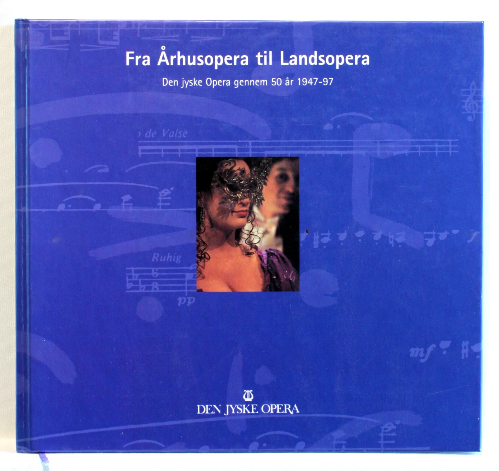 Fra Århusopera til landsopera. Den jyske Opera gennem 50 år 1947-97