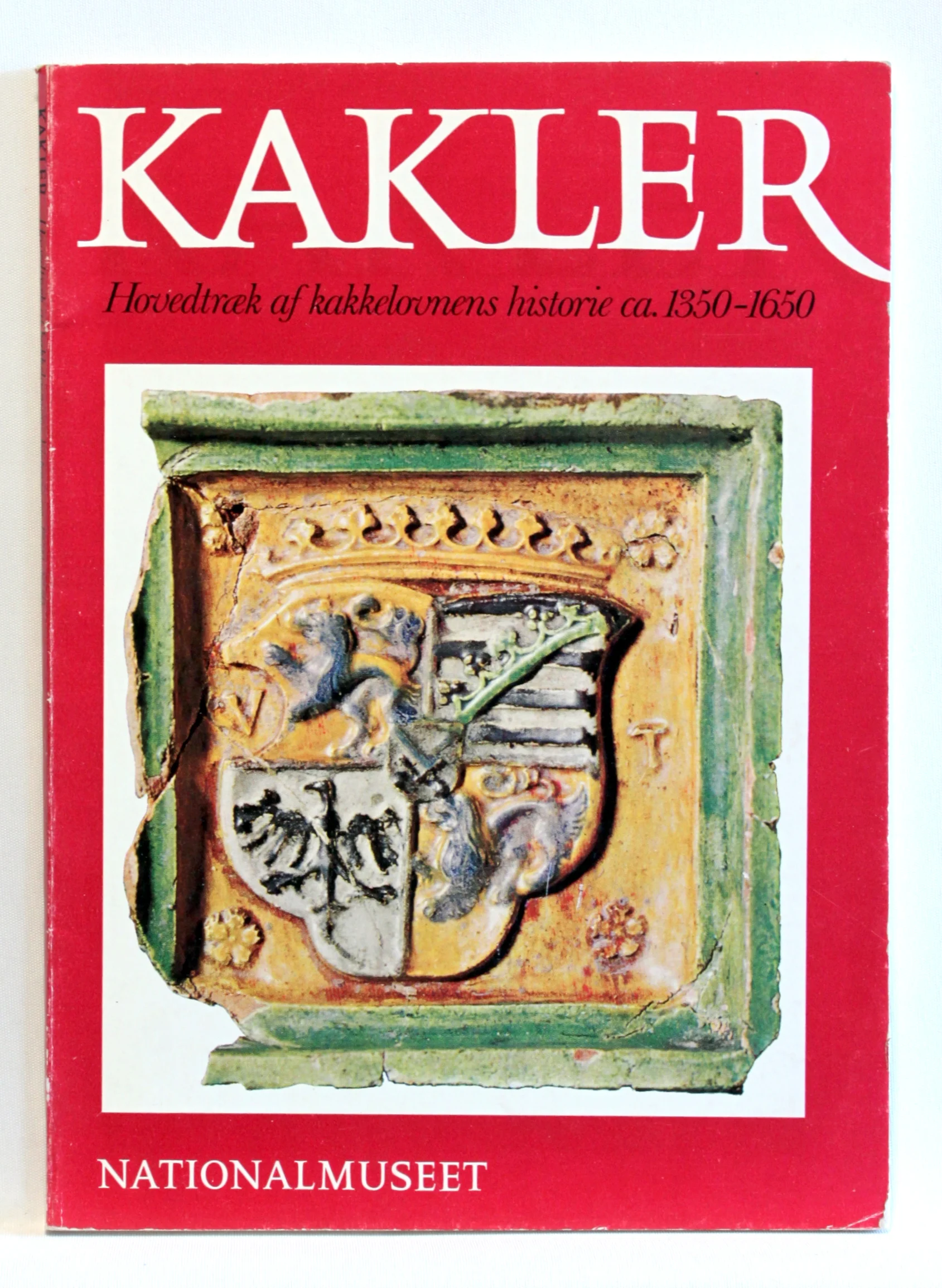 Kakler. Hovedtræk af kakkelovnens historie ca. 1350-1650