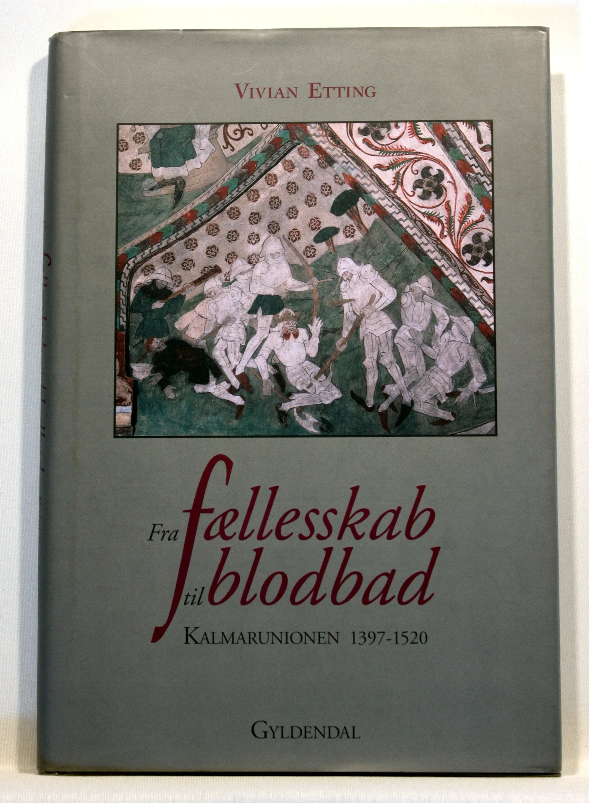Fra fællesskab til blodbad. Kalmarunionen 1397-1520