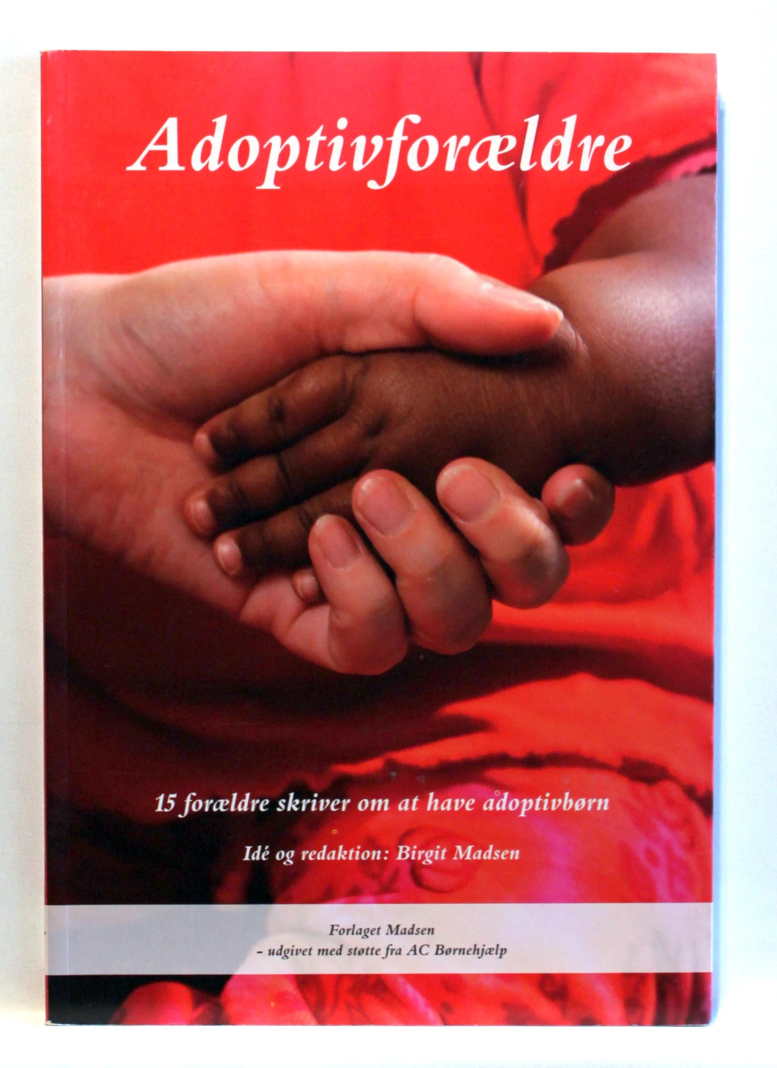 Adoptivforældre. 15 forældre skriver om at have adoptivbørn