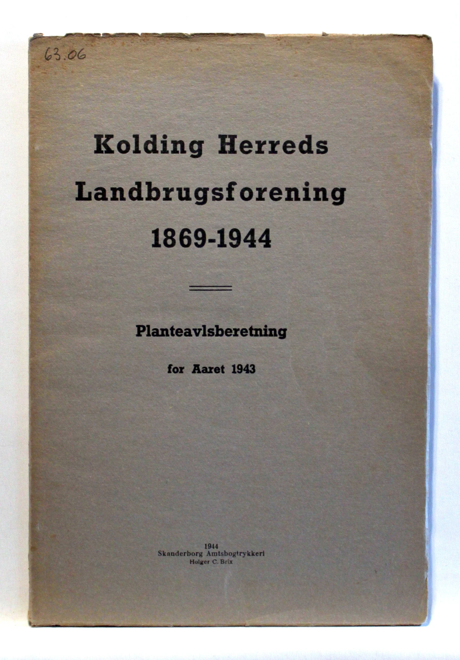 Kolding Herreds Landbrugsforening 1869-1944. Oversigt over resultaterne af lokale markforsøg 1943.