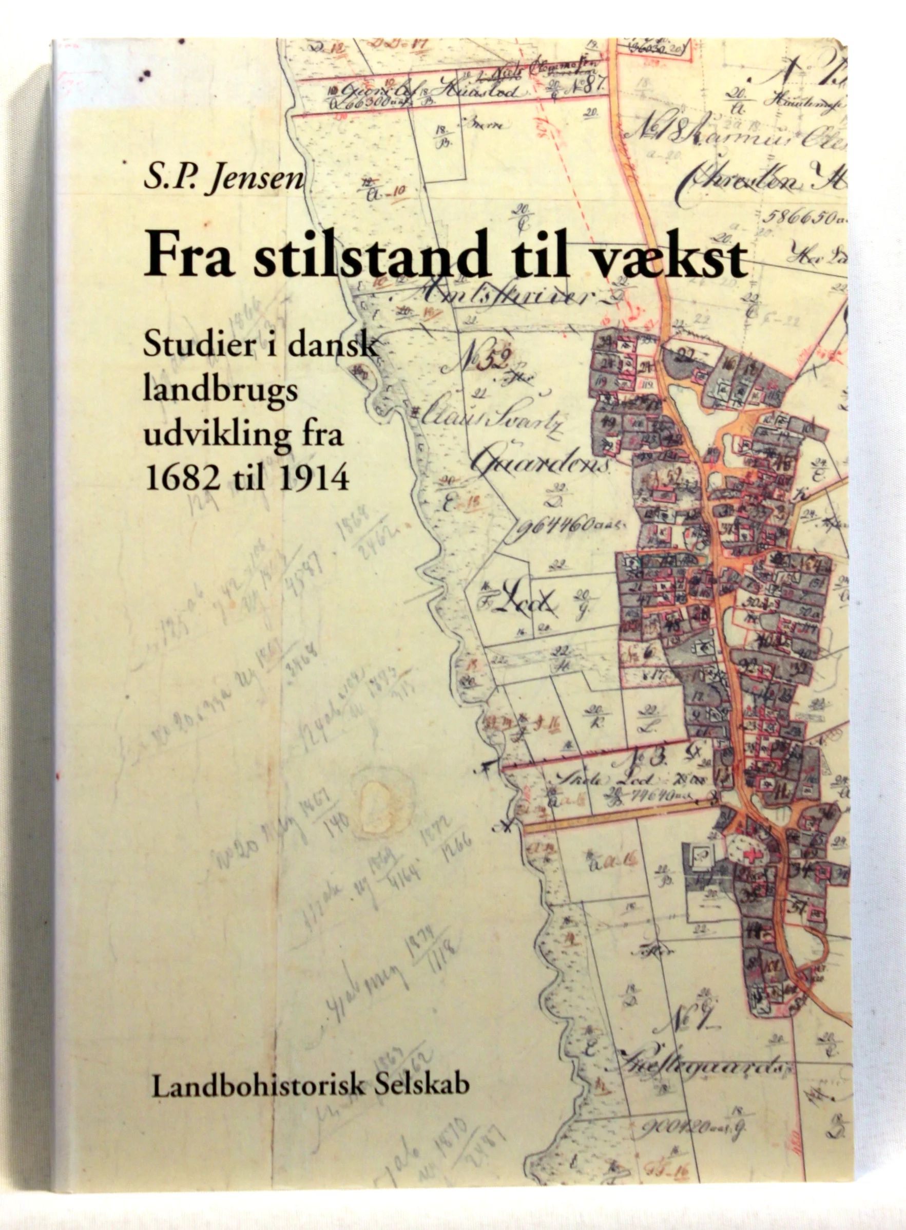 Fra stilstand til vækst. Studier i dansk landbrugs udvikling fra 1682 til 1914
