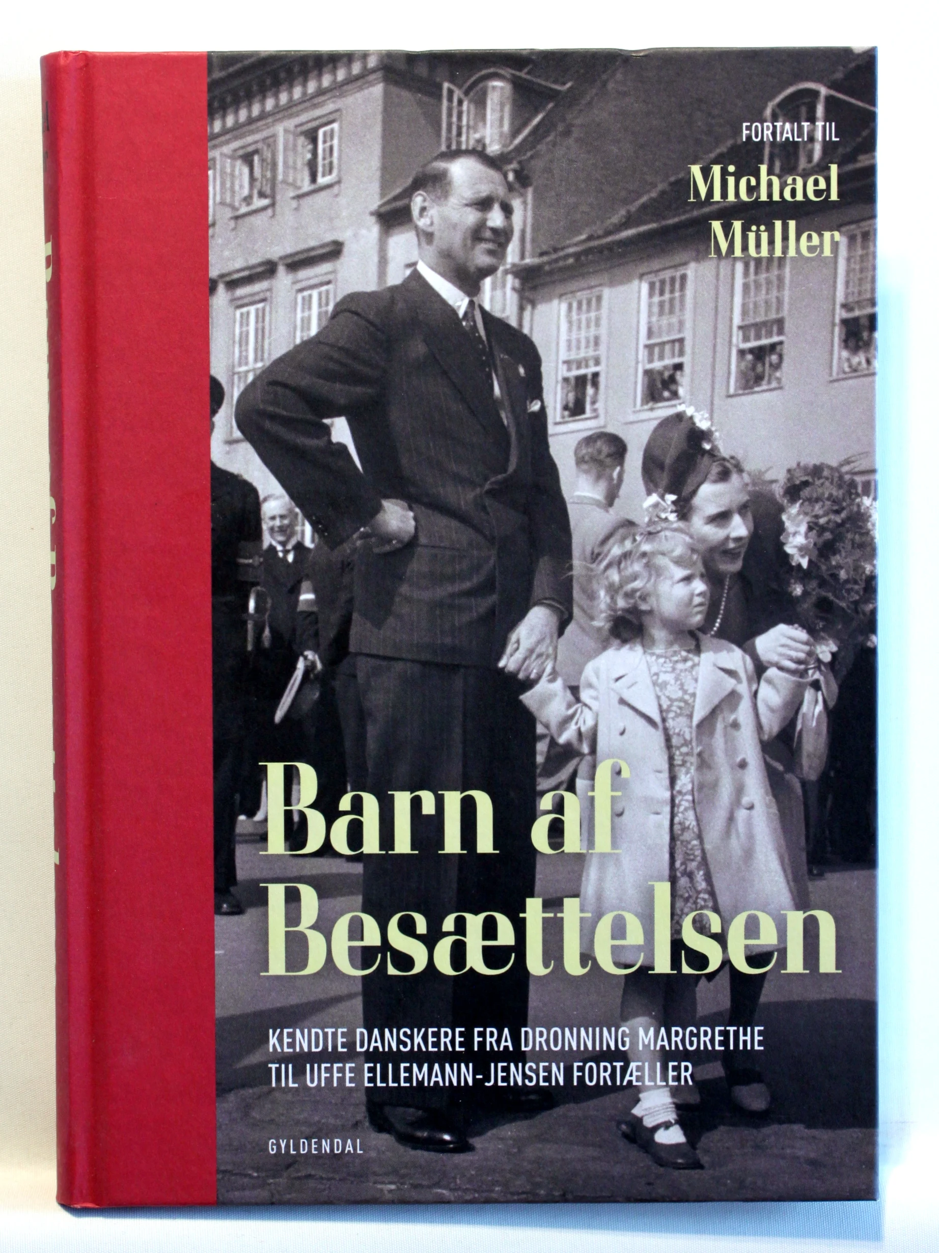 Barn af besættelsen. Kendte danskere fra Dronning Margrethe til Uffe Ellemann-Jensen fortæller