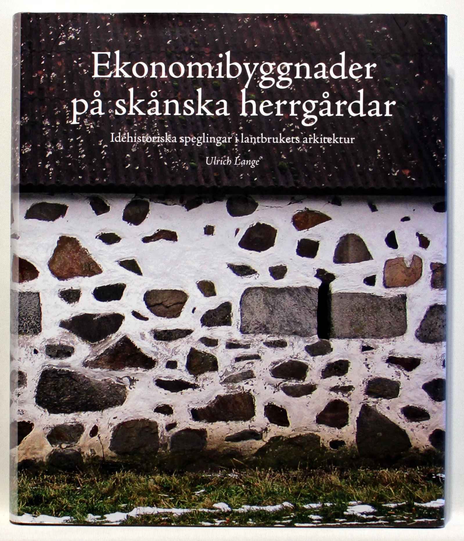 Ekonomibyggnader på skånska herrgårdar. Idéhistoriska speglingar i lantbrukens arkitektur