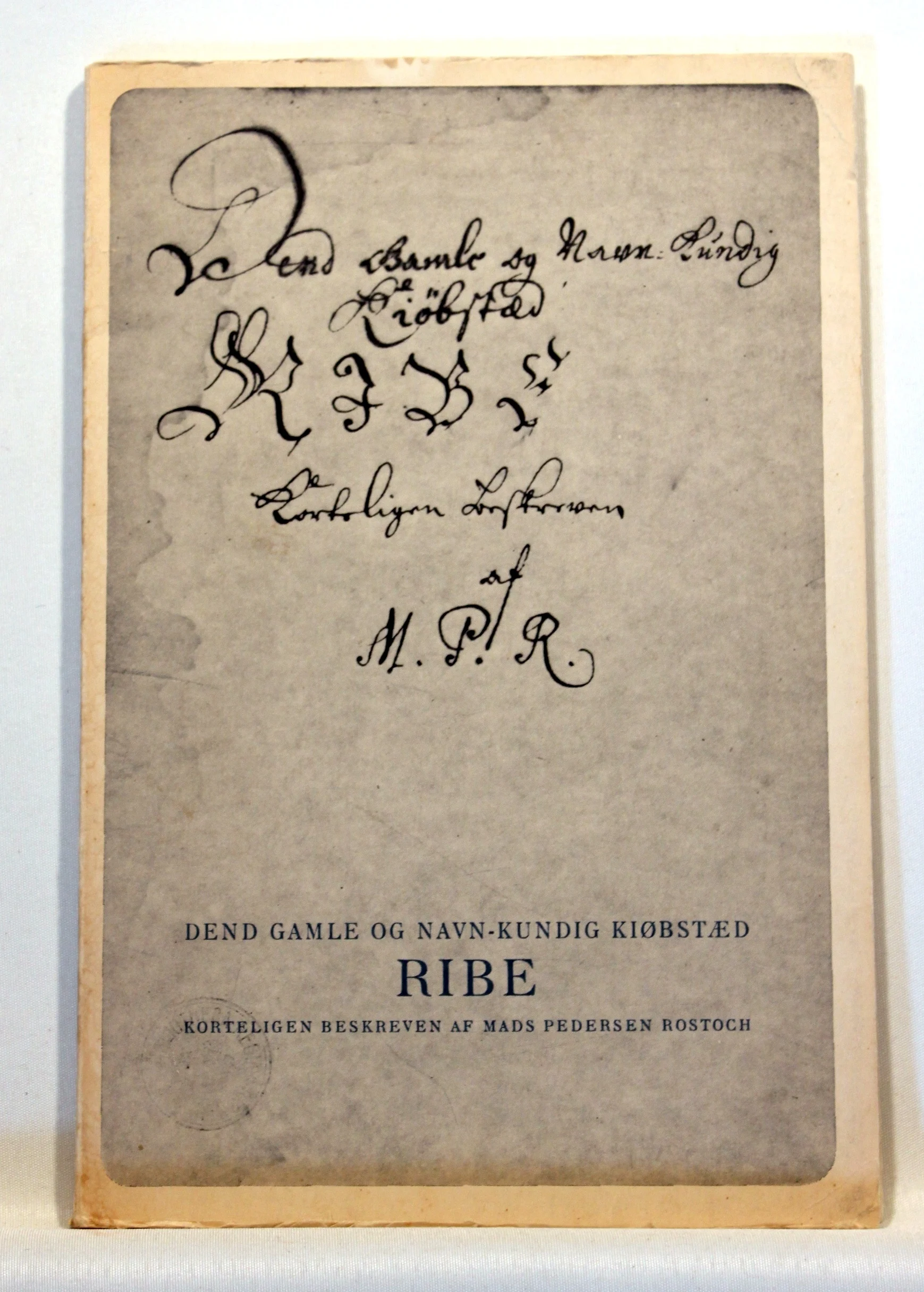 Dend Gamle og Navn-kundig Kiøbstæd Ribe.