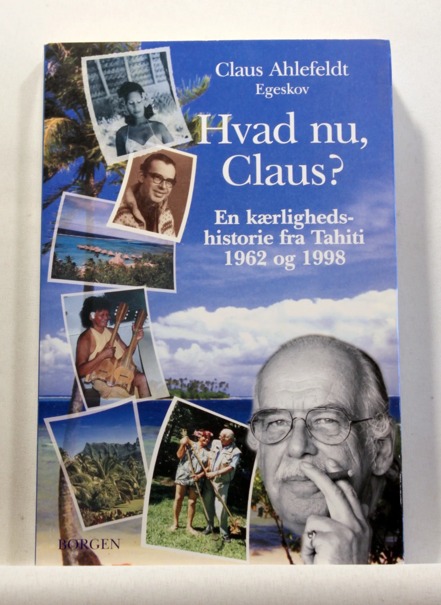 Hvad nu, Claus?. En kærlighedshistorie fra Tahiti 1962 og 1998