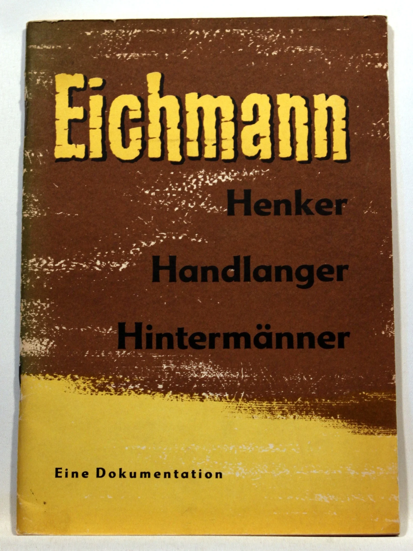 Eichmann. Henker, Handlanger, Hintermänner. Eine Dokumentation