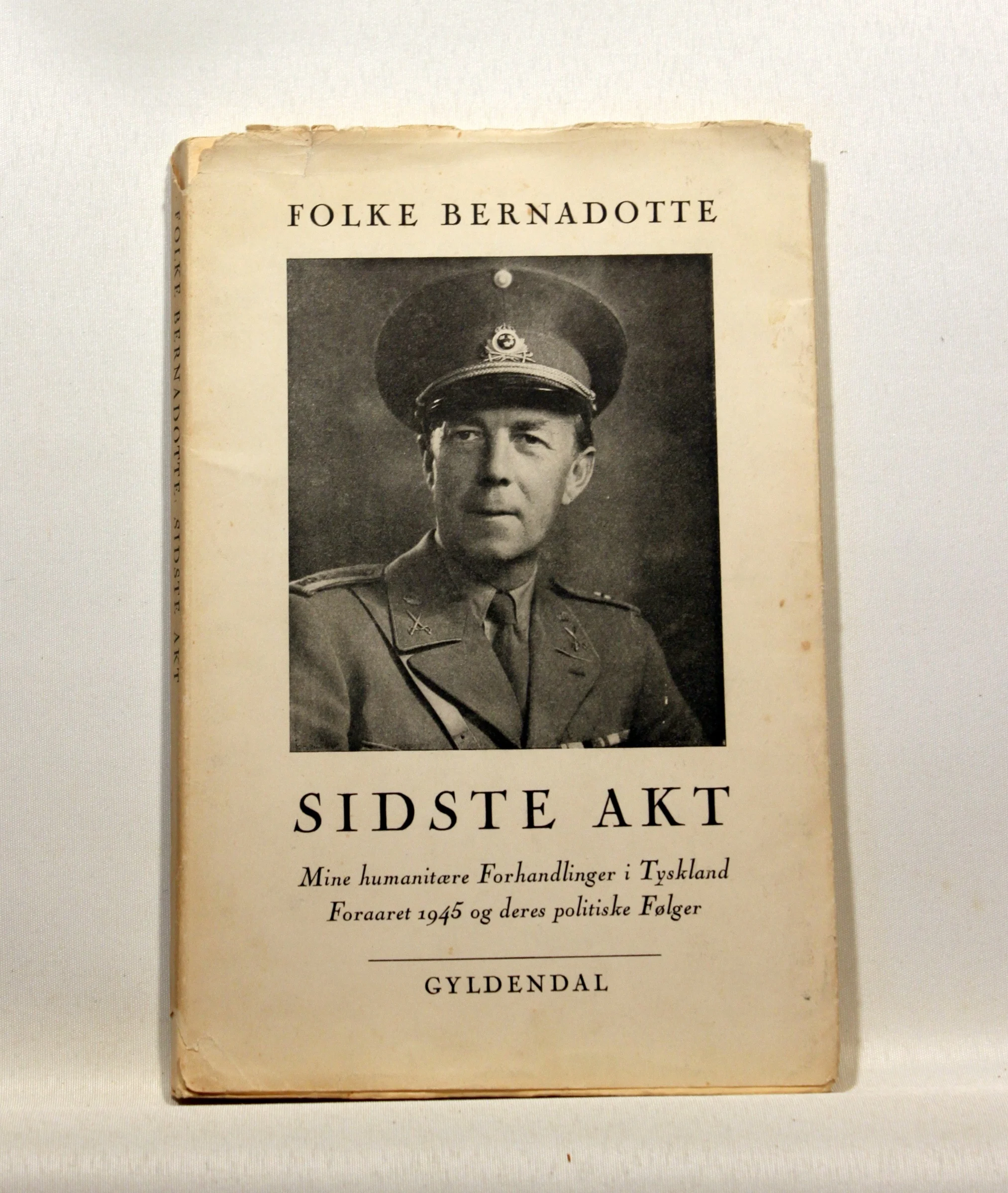 Sidste Akt. Mine humanitære Forhandlinger i Tyskland Foraaret 1945 og deres politiske Følger