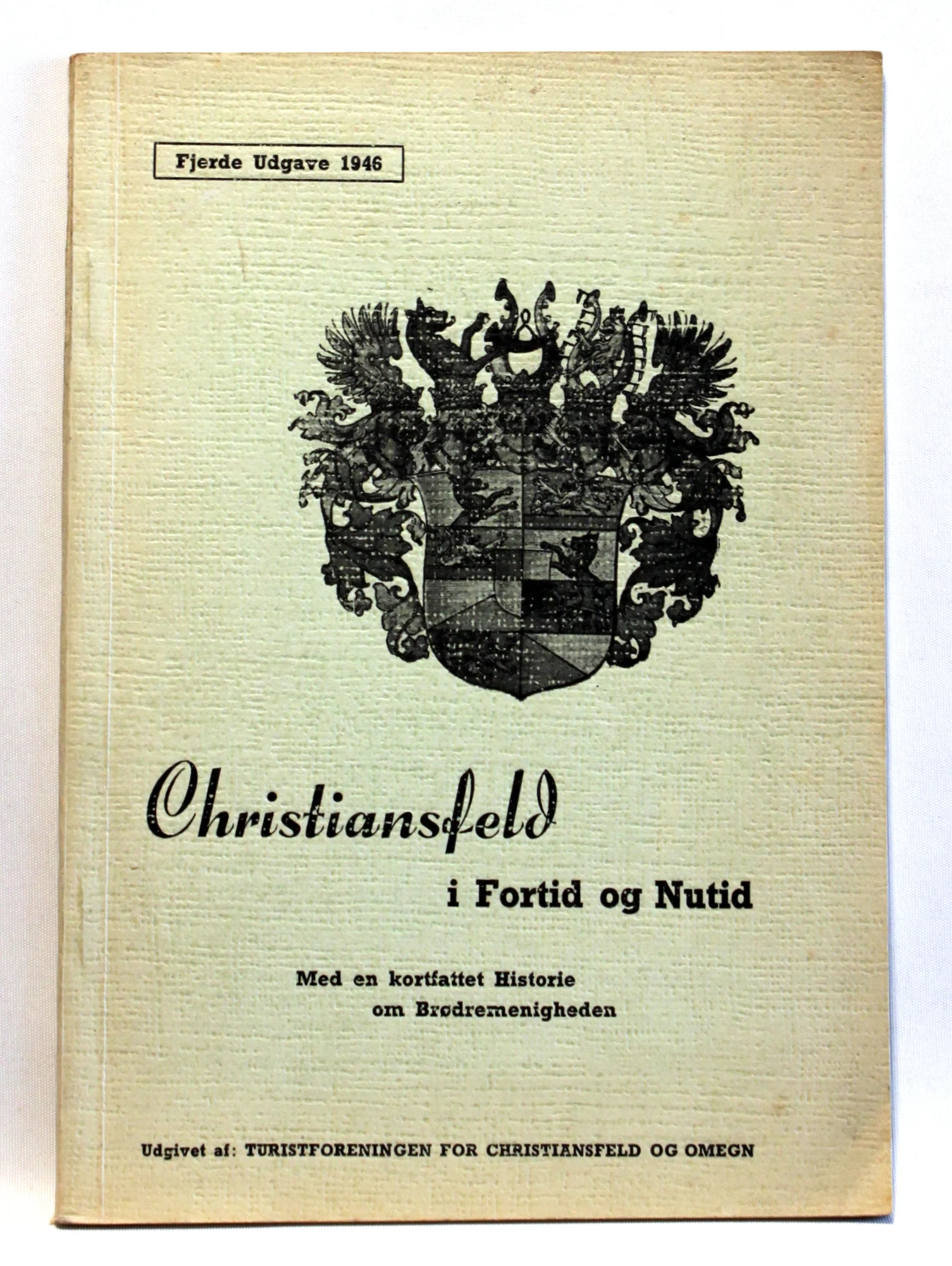 Christiansfeld i fortid og nutid samt en kort fremstilling af Brødremenighedens tilblivelse og udbredelse