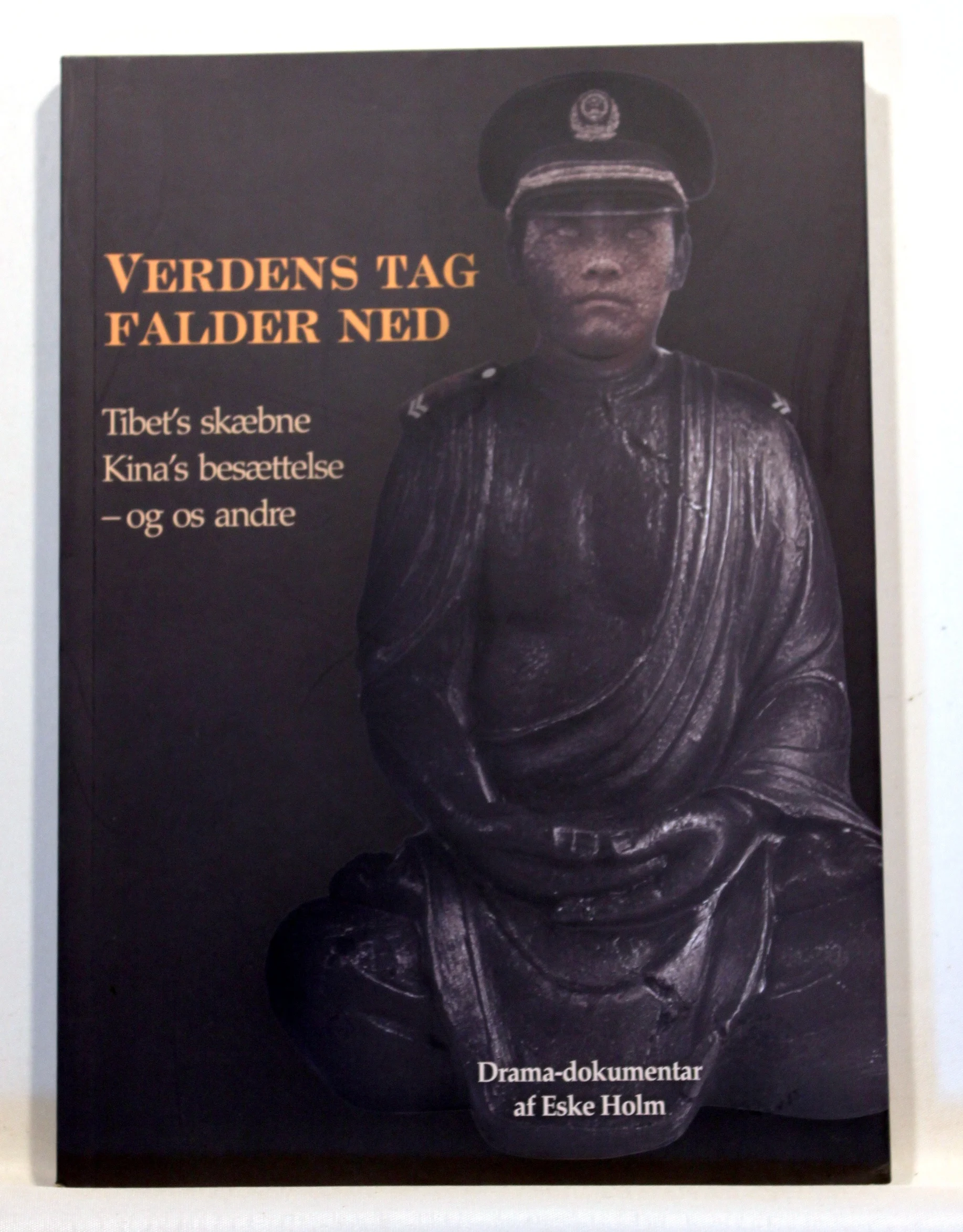 Verdens tag falder ned – Tibet’s skæbne, Kina’s besættelse, – og os andre