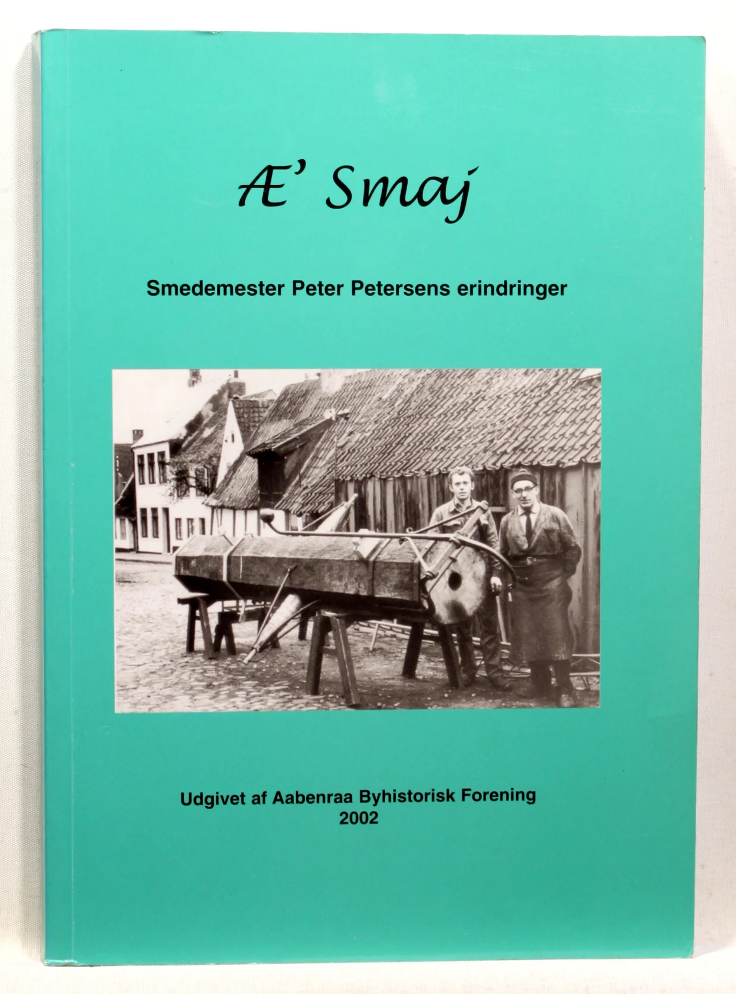 Æ’ Smaj. Smedemester Peter Petersens erindringer