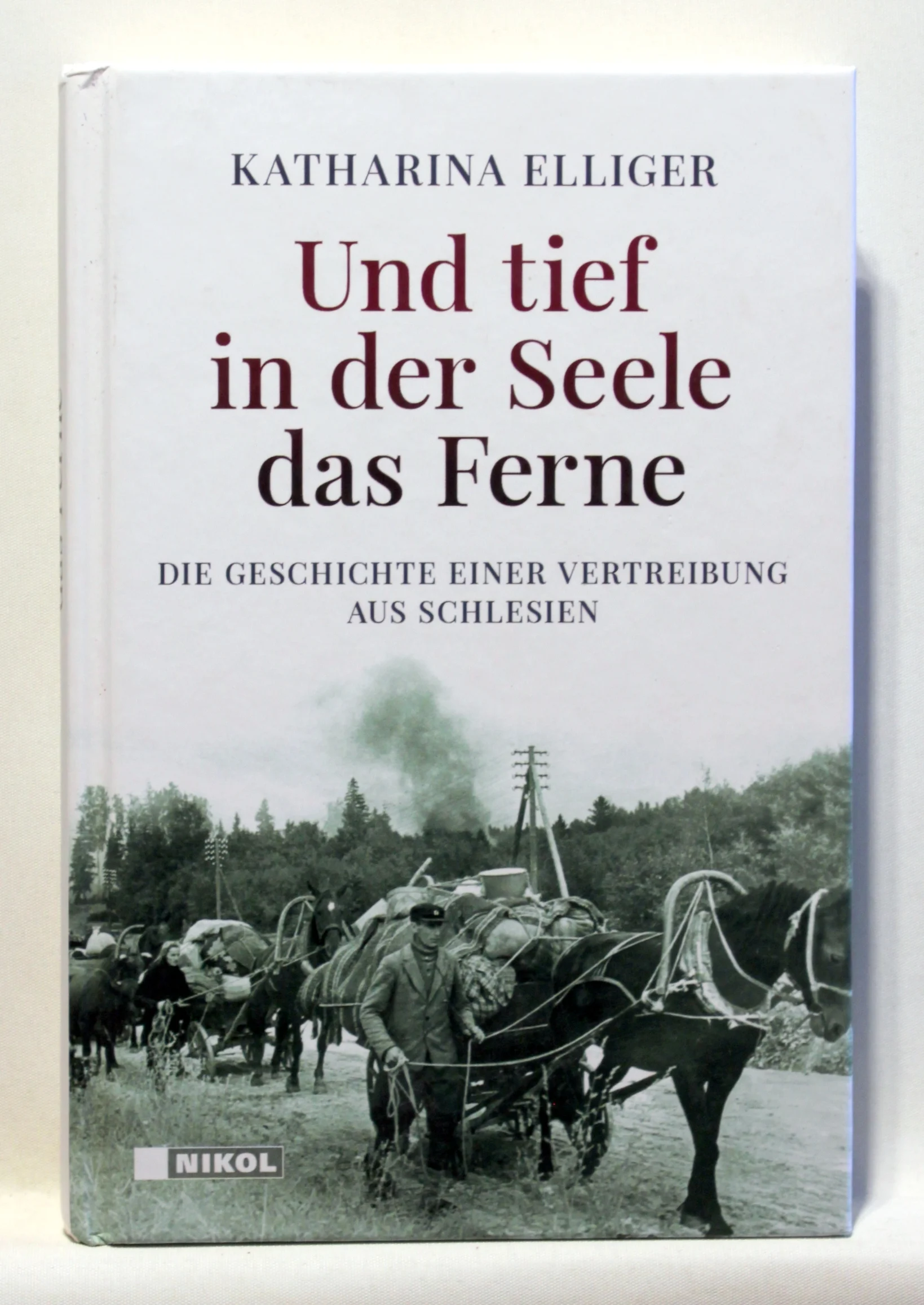 Und tief in der Seele das Ferne – Die Geschichte einer Vertreibung aus Schlesien