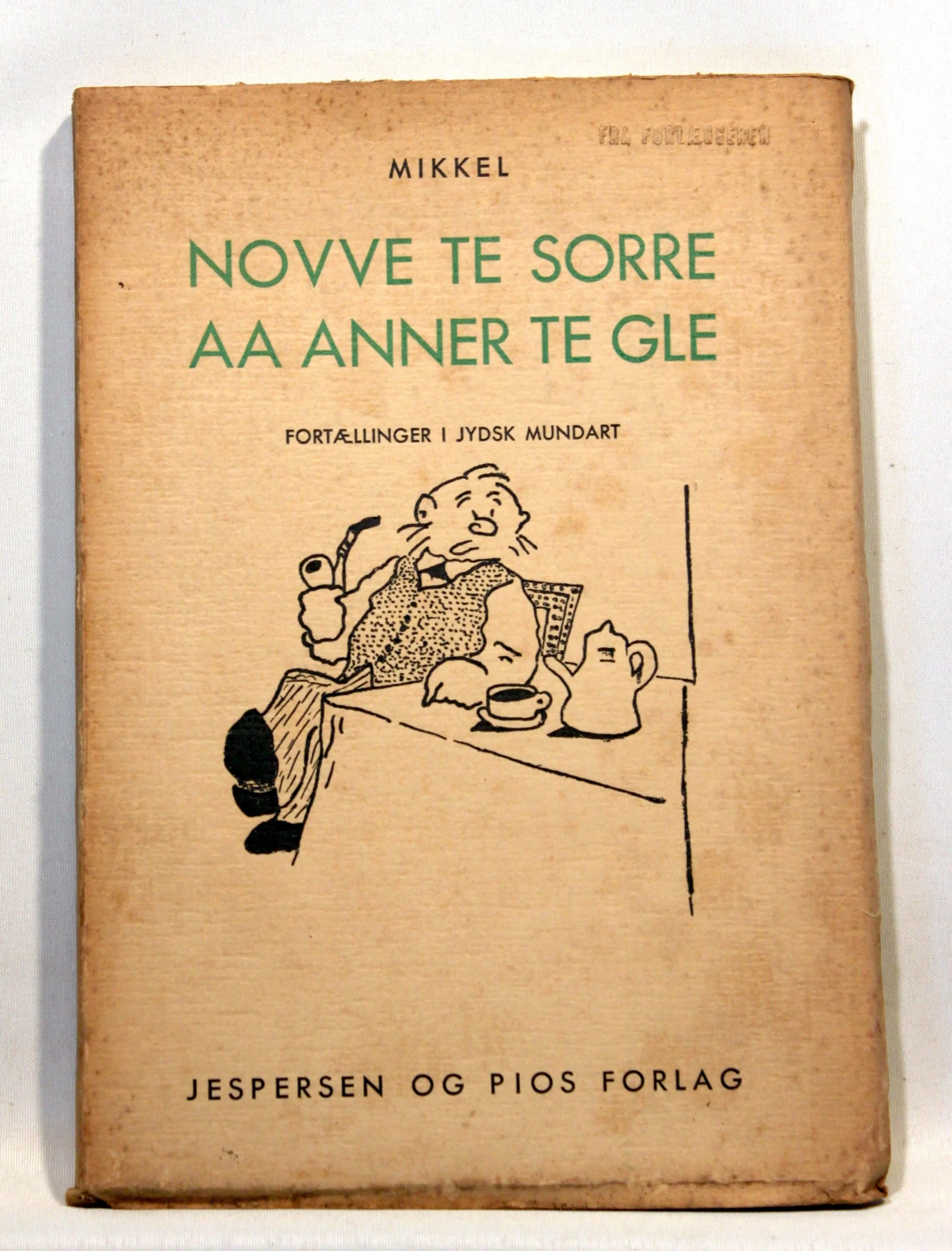 Novve te sorre aa anner te gle. Fortællinger i Jydsk mundart
