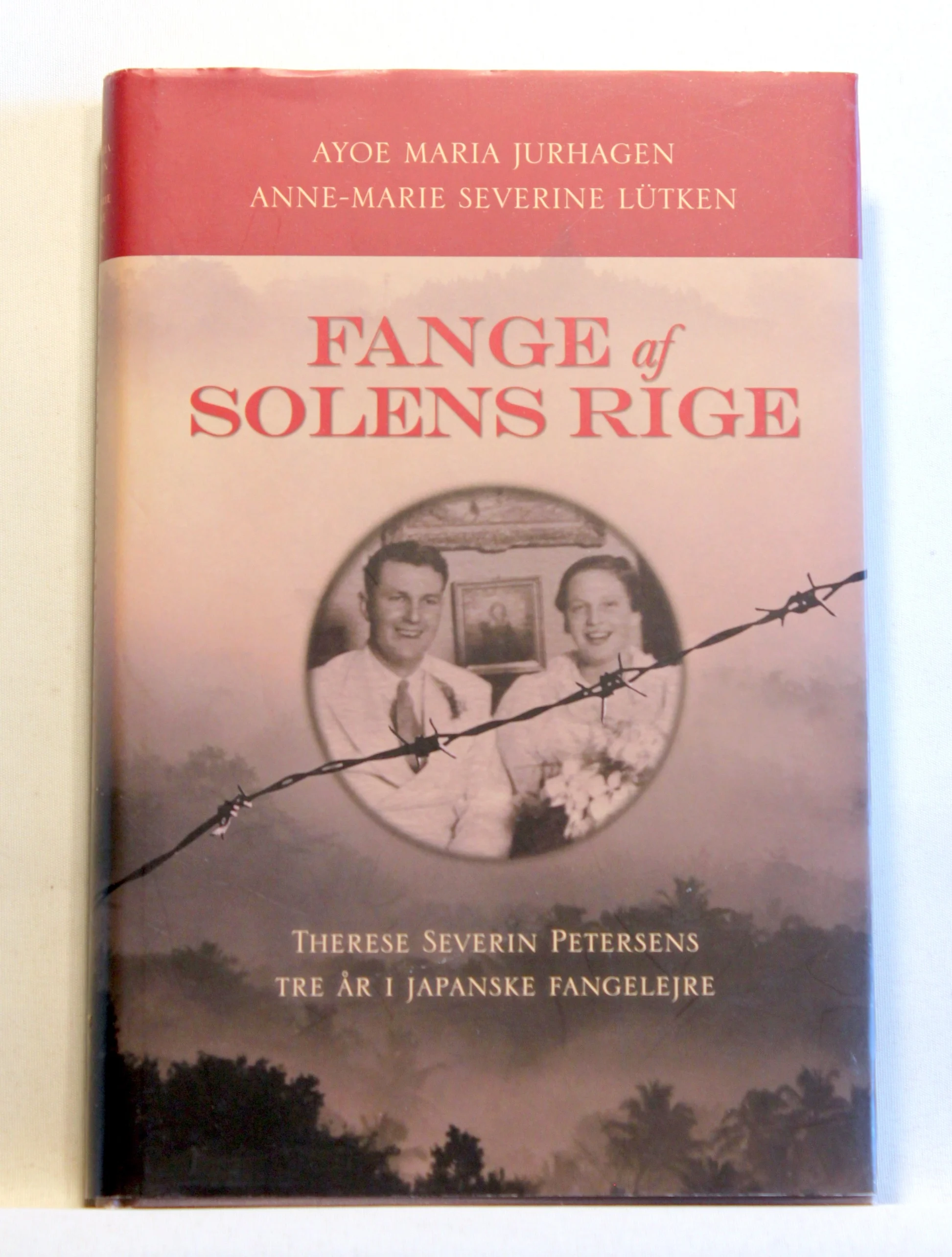 Fange af solens rige. Therese Severin Petersens tre år i japanske fangelejre