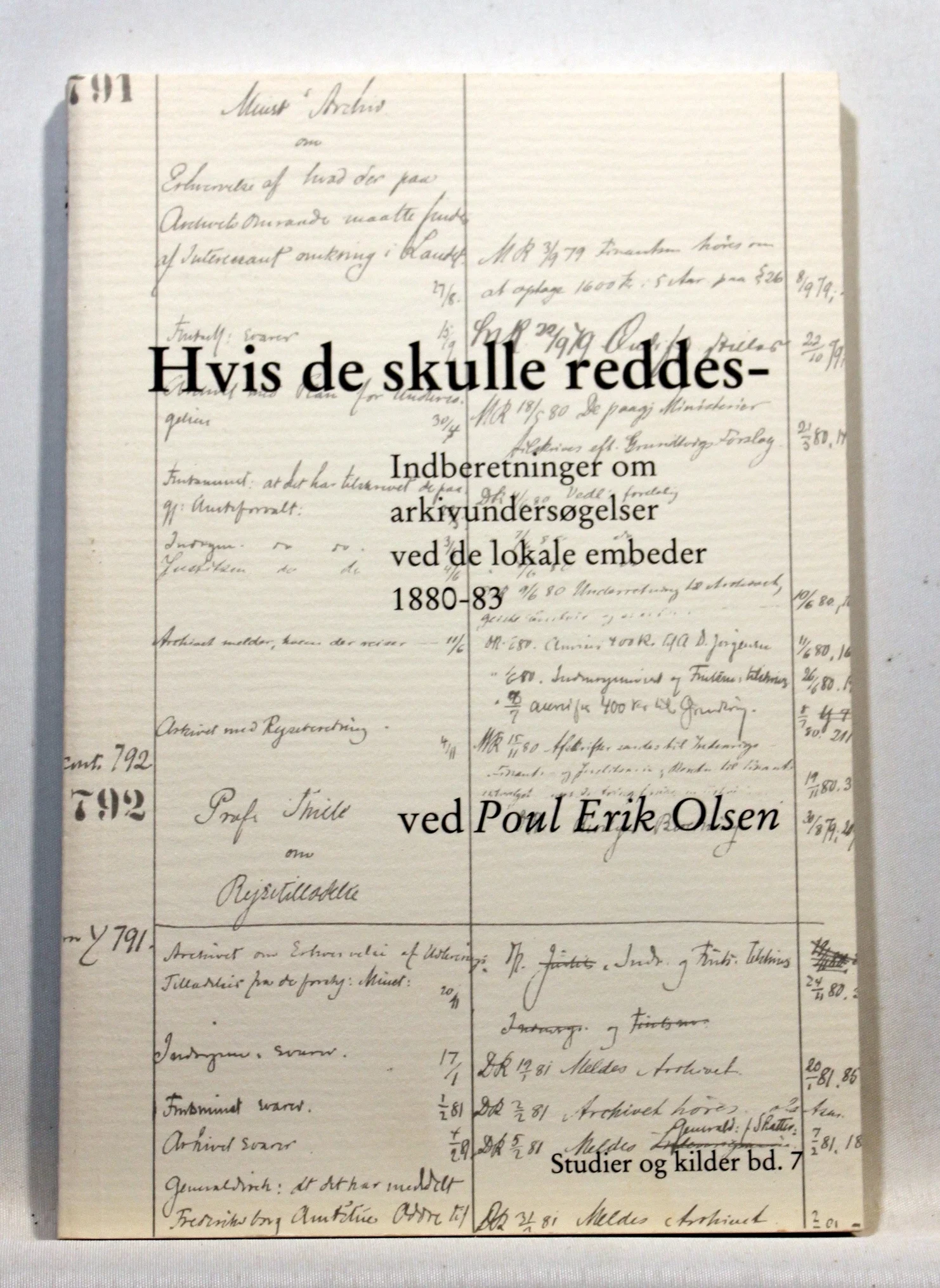 Hvis de skulle reddes. Indberetninger om arkivundersøgelser ved de lokale embeder 1880-83