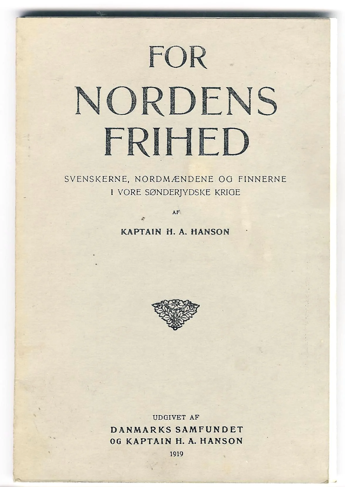 For Nordens Frihed. Svenskerne, Nordmændene og Finnerne i vore sønderjydske Krige