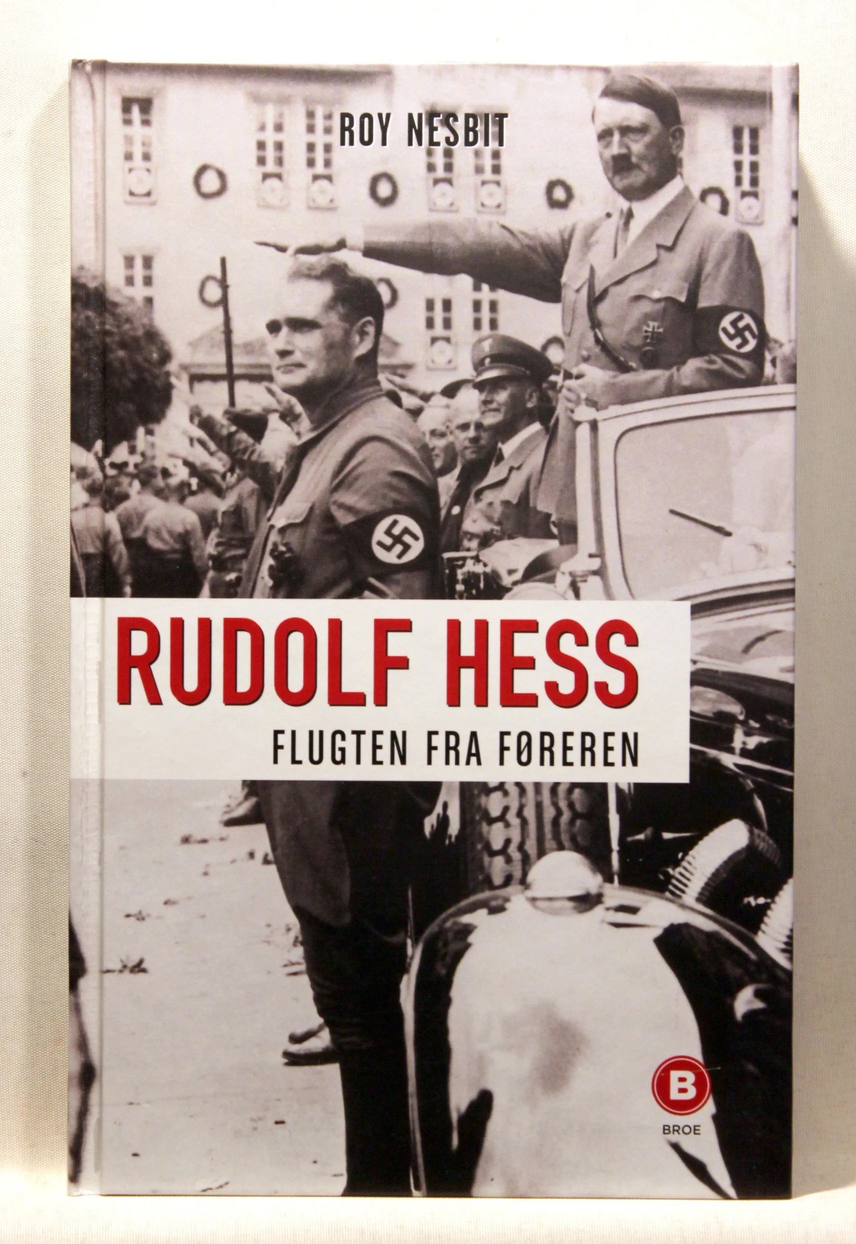 Rudolf Hess. Flugten fra føreren