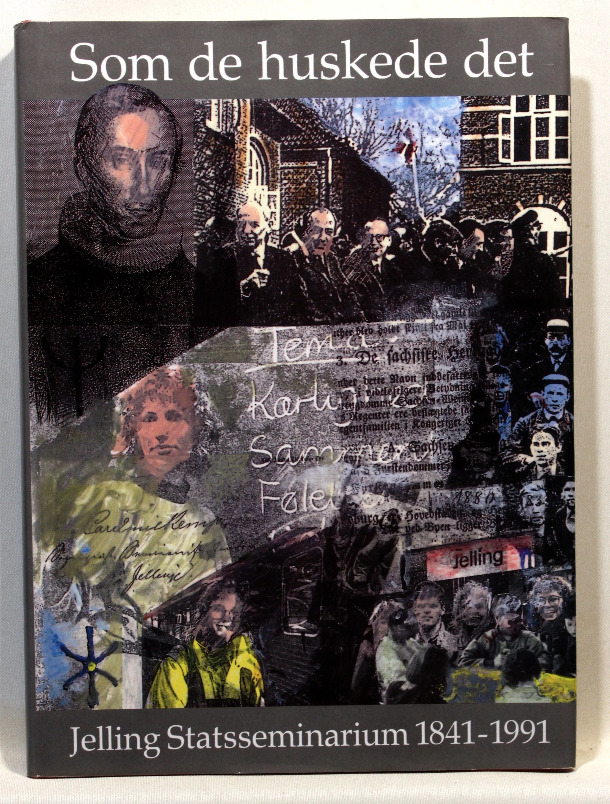 Som de huskede det. Jelling Statsseminarium 1841-1991