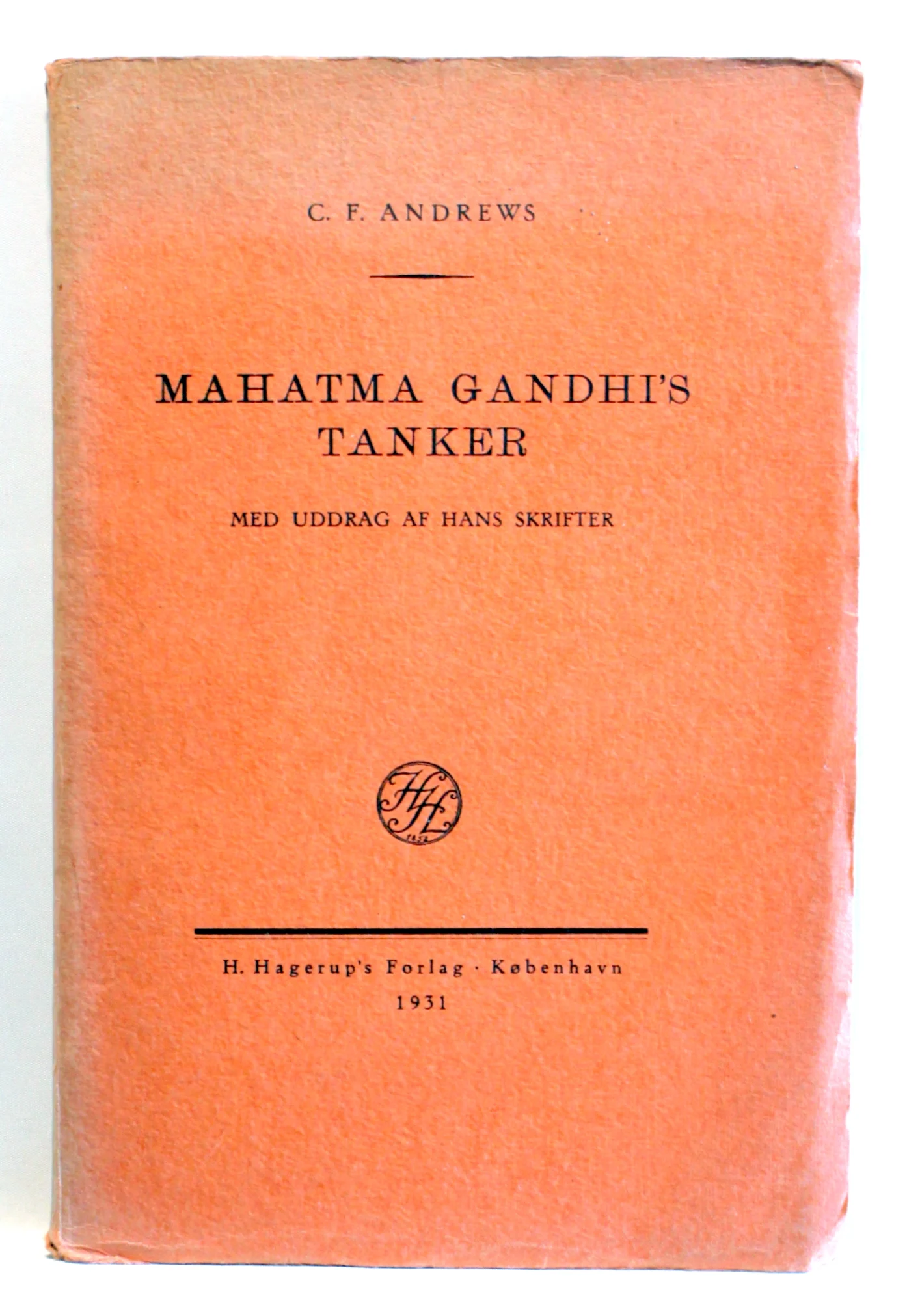 Mahatma Gandhi´s tanker. Med uddrag af hans skrifter