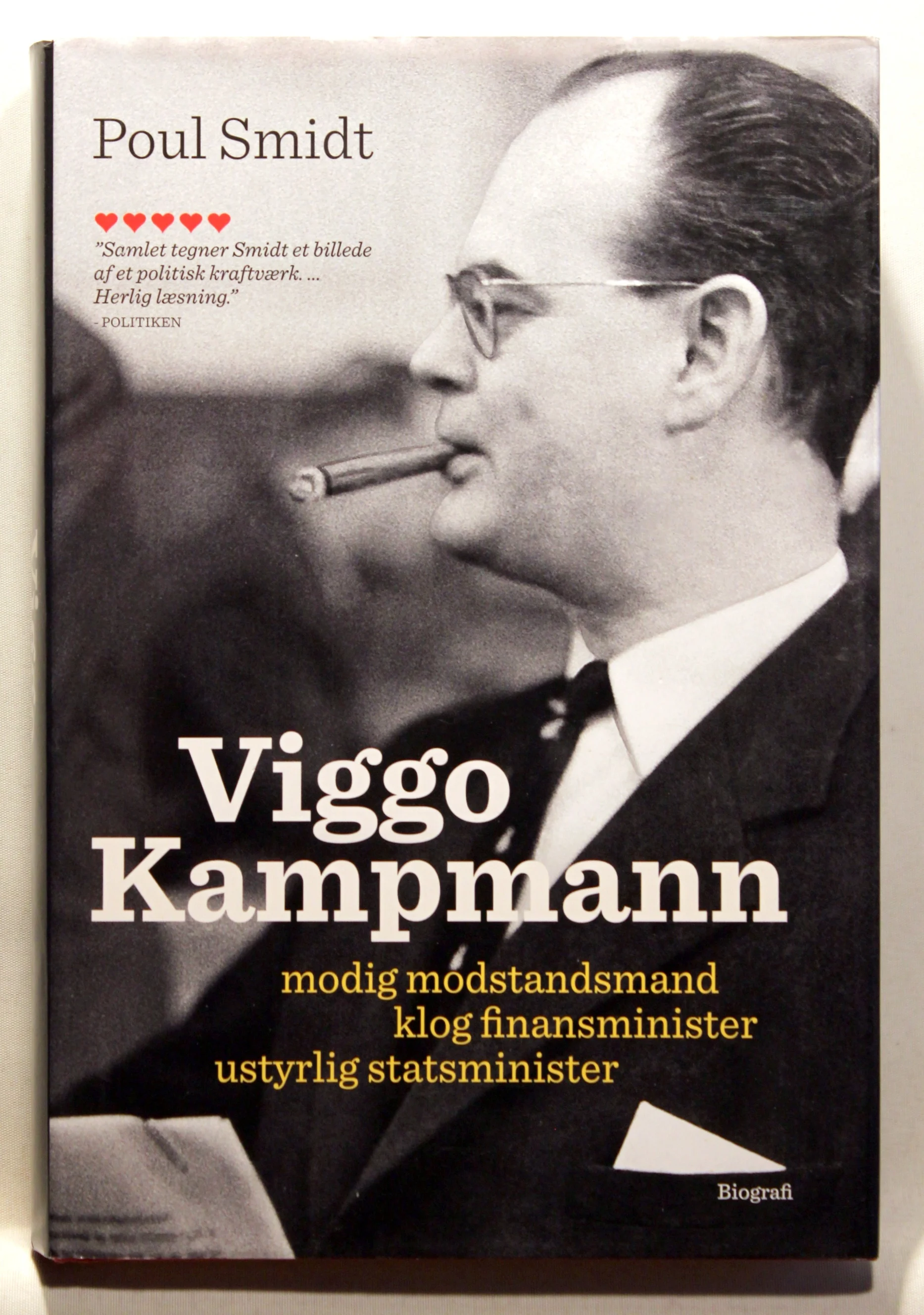 Viggo Kampmann. Modig modstandsmand. Klog finansminister. Ustyrlig statsminister