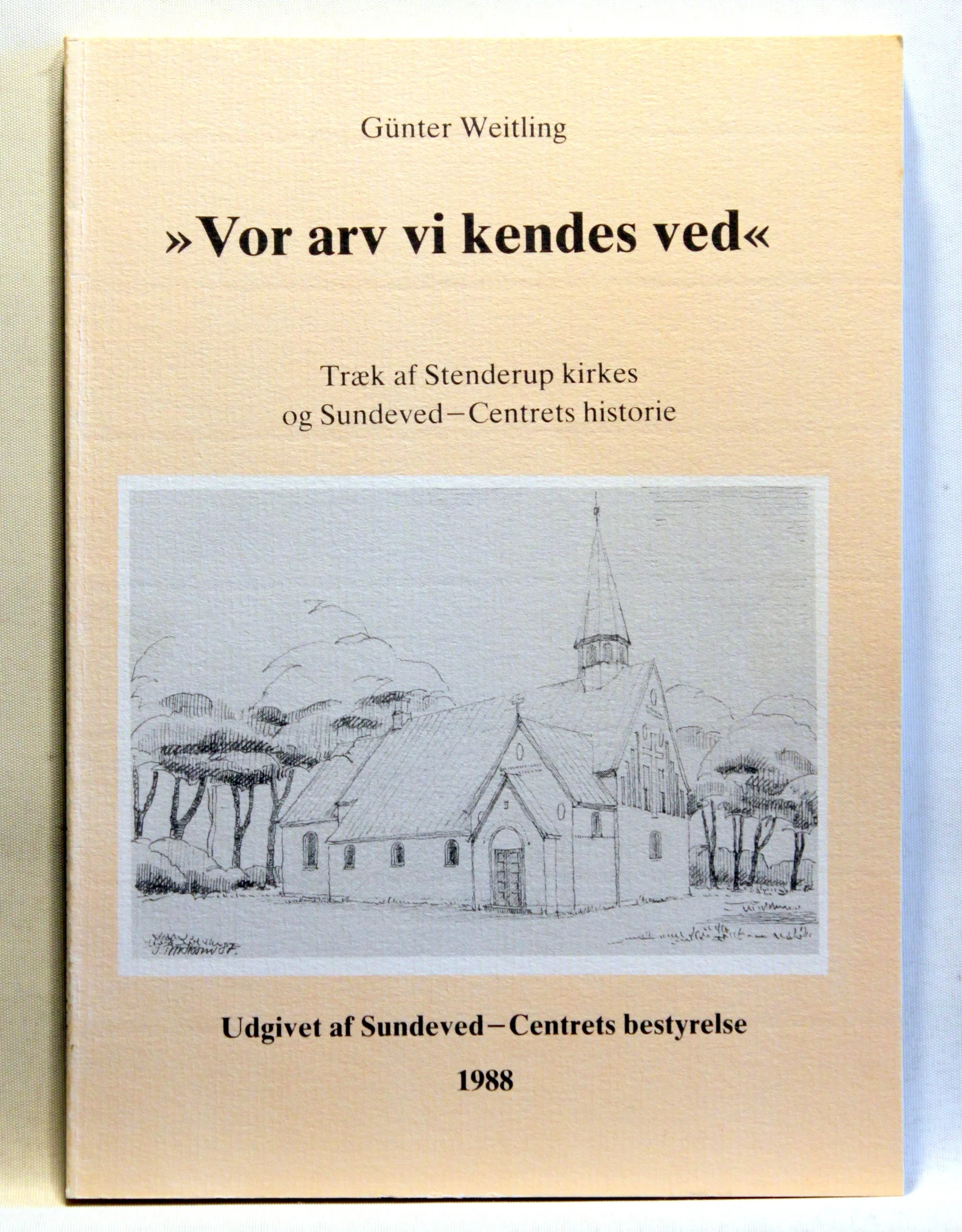 ”Vor arv vi kendes ved” Træk af Stenderup kirkes og Sundeved – Centerets historie