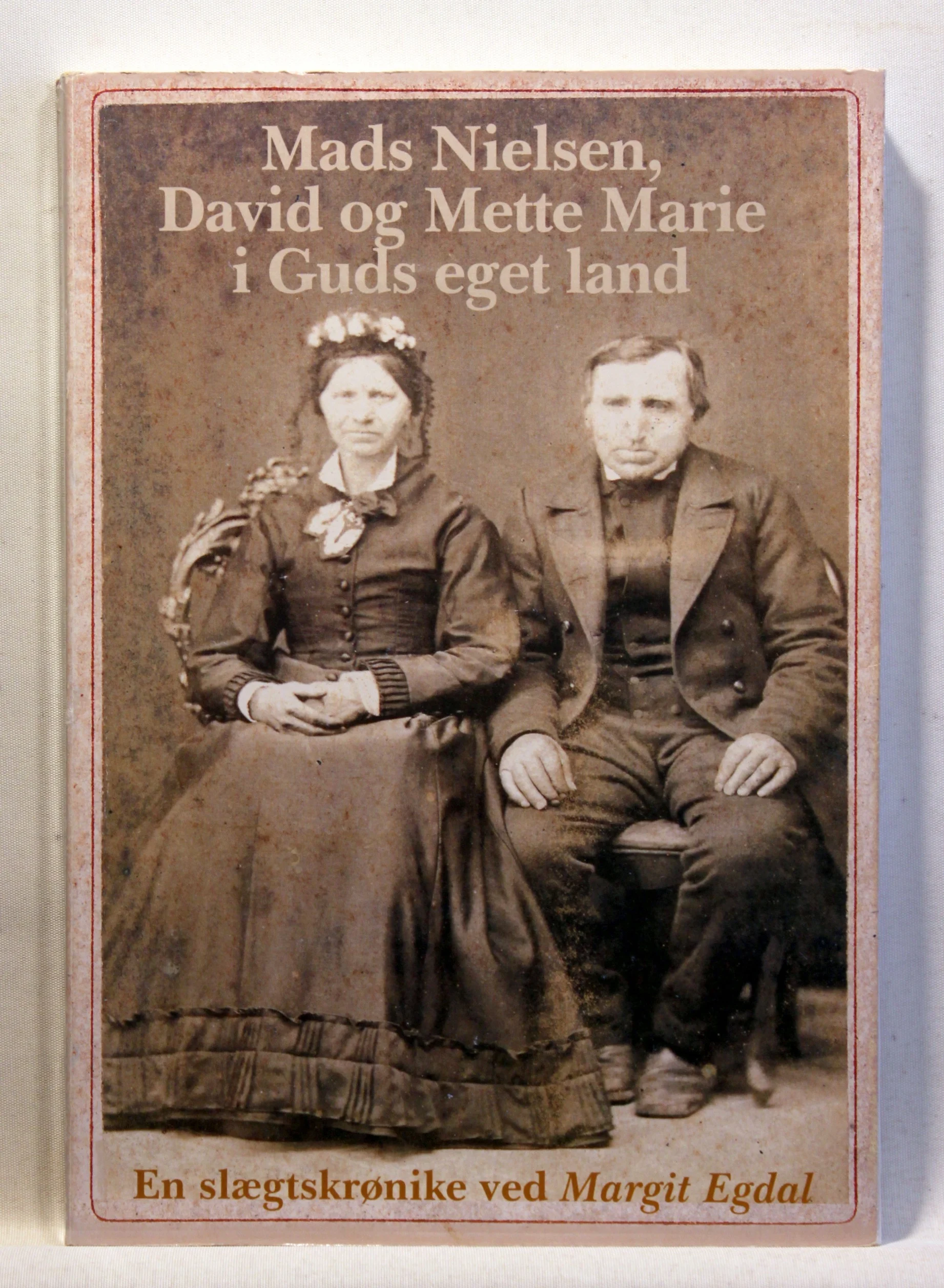 Mads Nielsen, David og Mette Marie i Guds eget land – en slægtskrønike