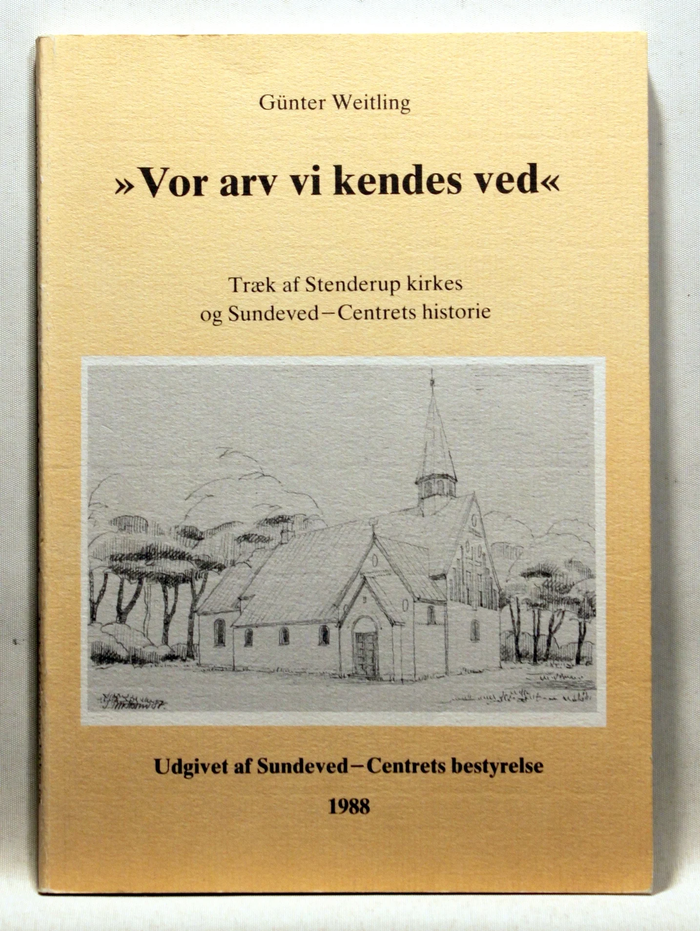 “Vor arv vi kendes ved”. Træk af Stenderup kirkes og Sundeved-Centrets historie