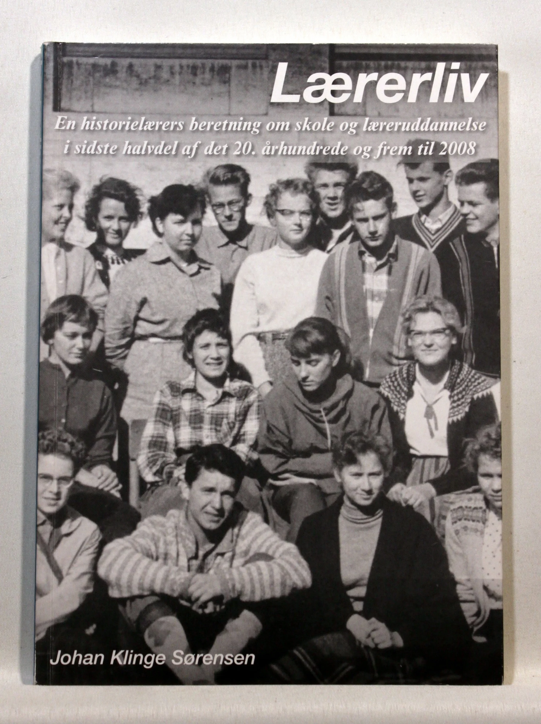 Lærerliv. En historielærers beretning om skole og læreruddannelse i sidste halvdel af det 20. århundrede og frem til 2008