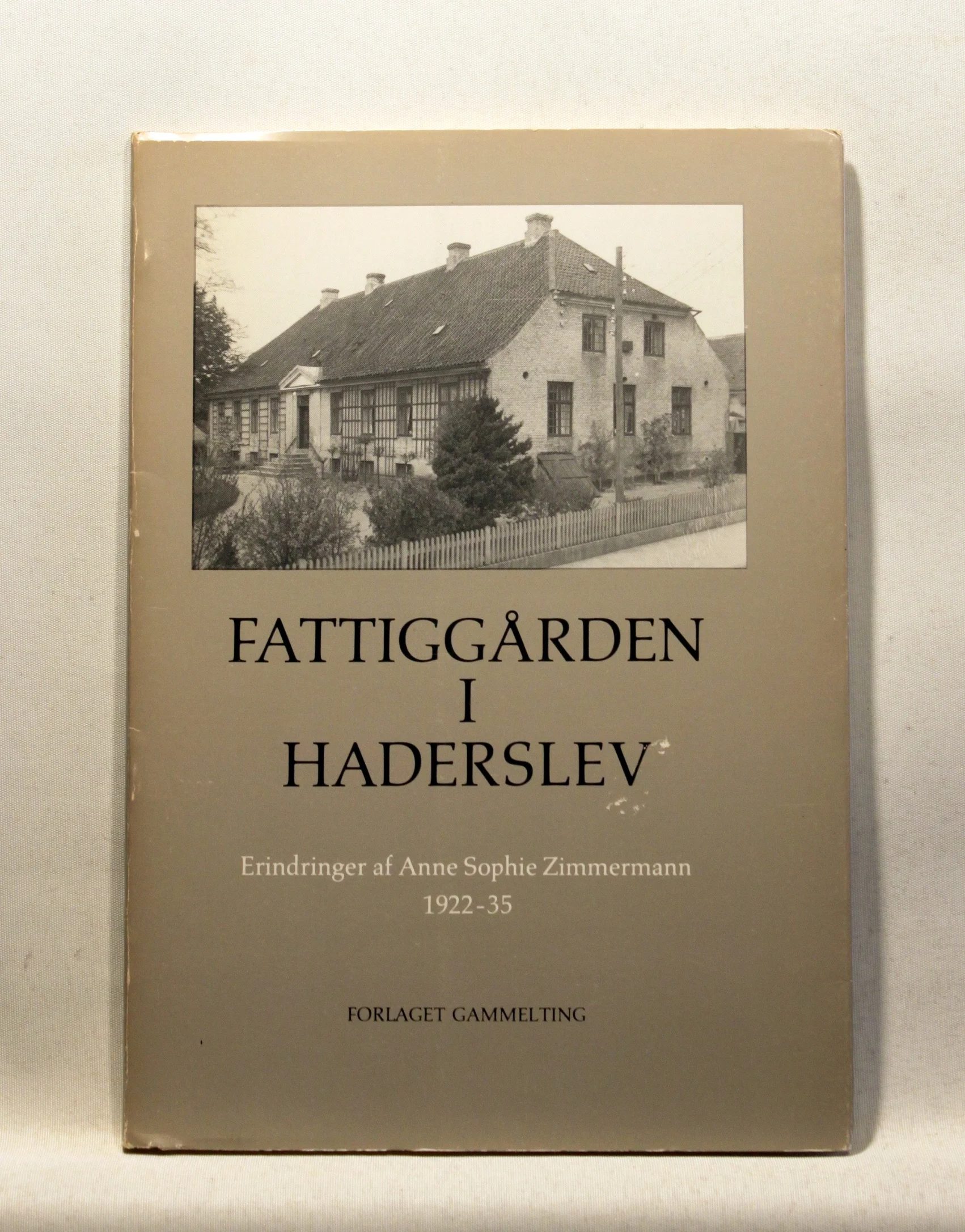Fattiggården i Haderslev. Erindringer af Anne Sophie Zimmermann 1922-35