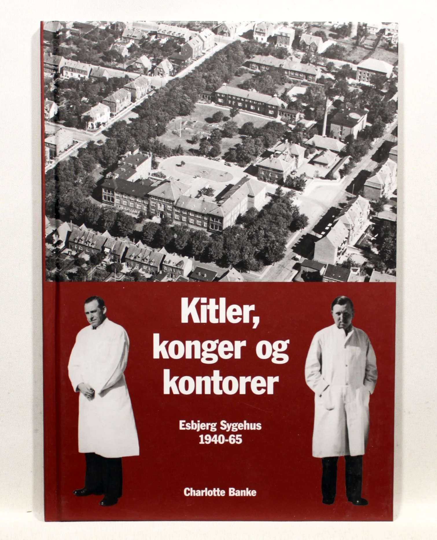 Kitler, konger og kontorer. Esbjerg Sygehus 1940-65