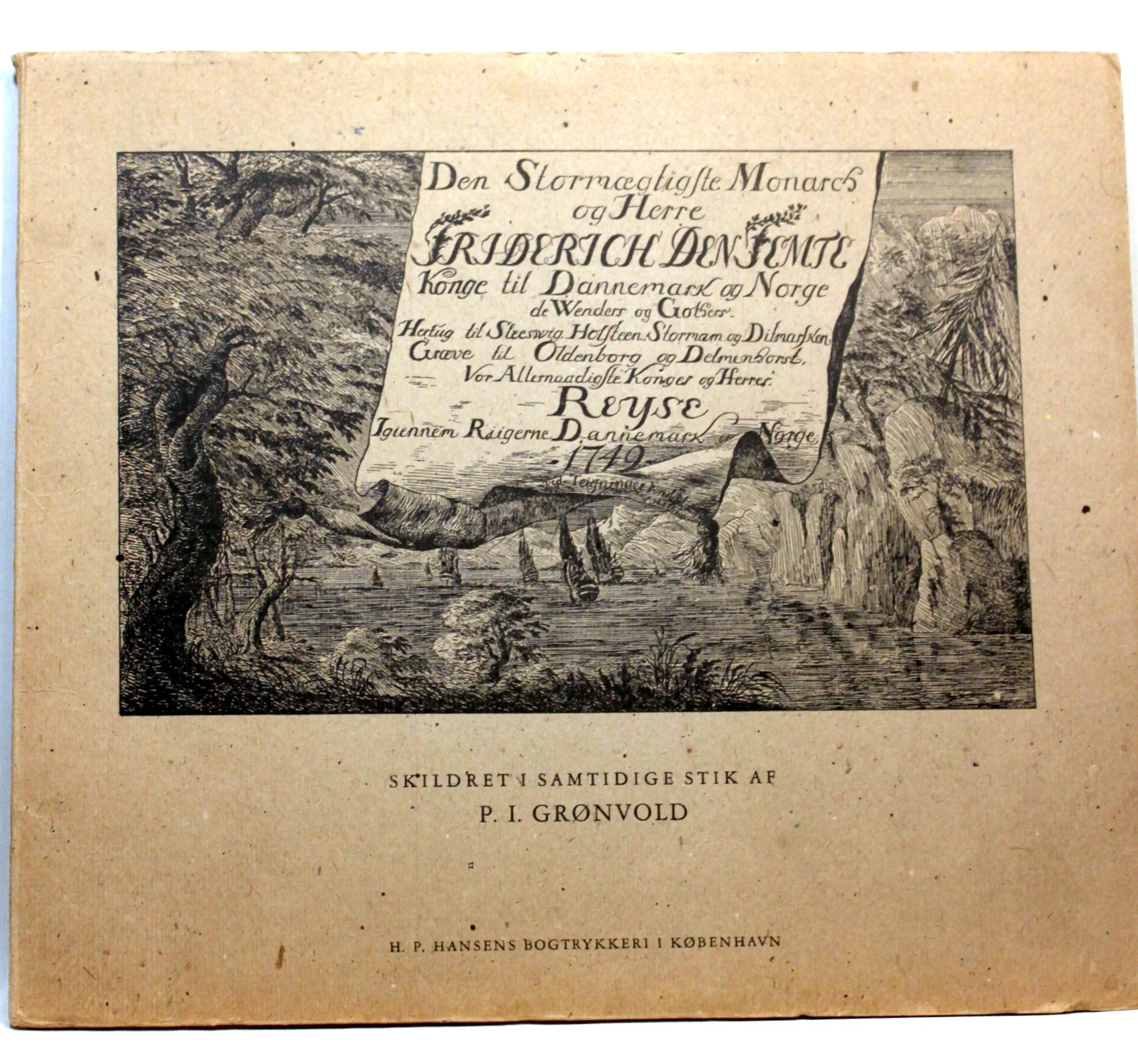 Den Stormægtigste Monarch og Herre Fridrich den Femtes, konge til Dannemark og Norge. Reyse Igennem Rigerne Dannemark og Norge 1749