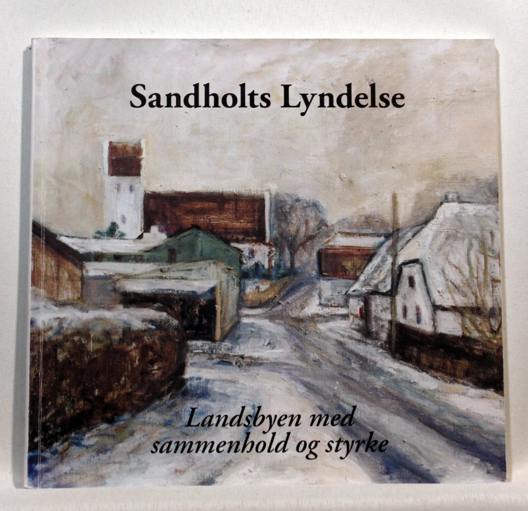 Sandholts Lyndelse. Landsbyen Med Sammenhold Og Styrke