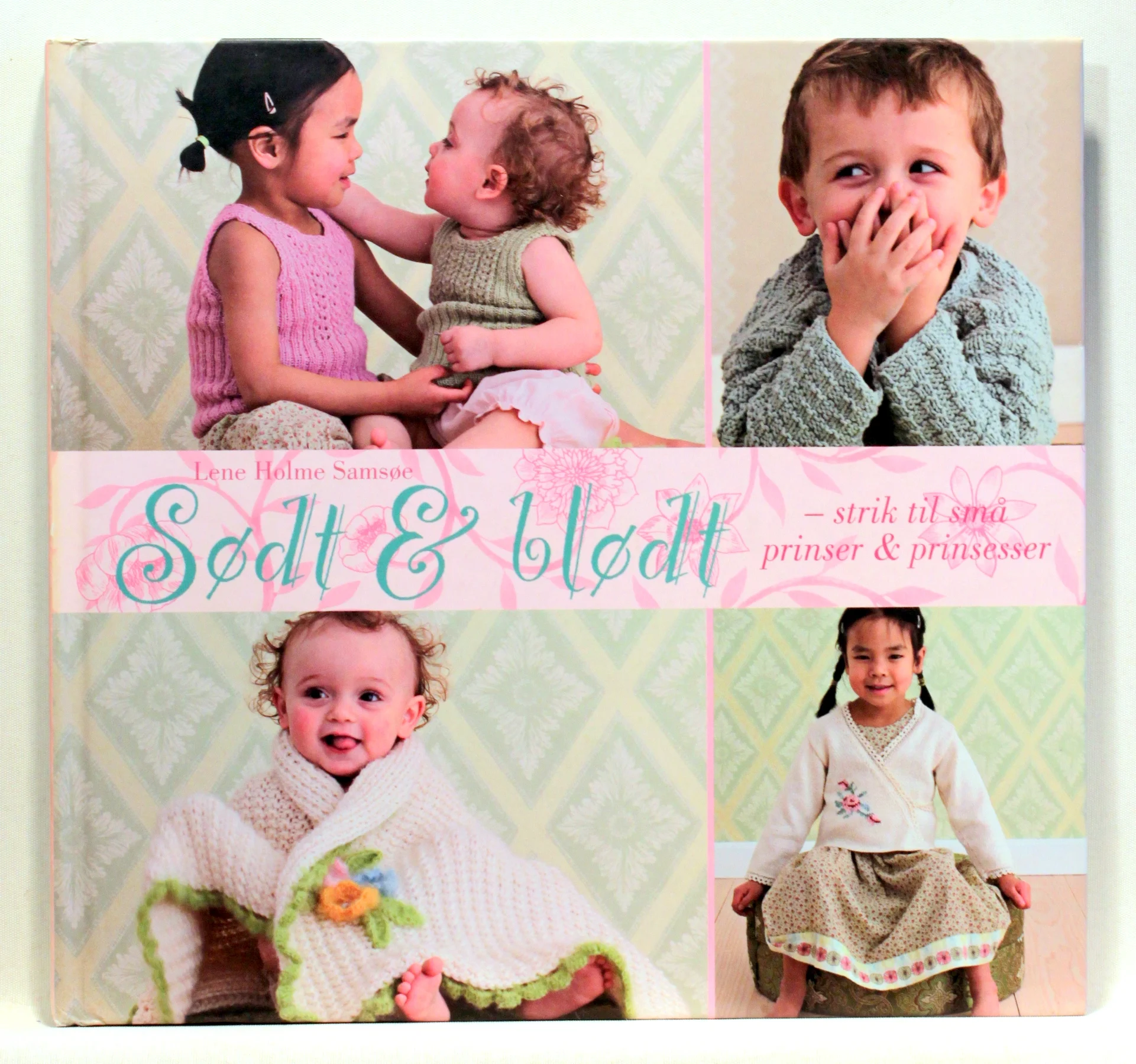 Sødt og blødt – strik til små prinser og prinsesser