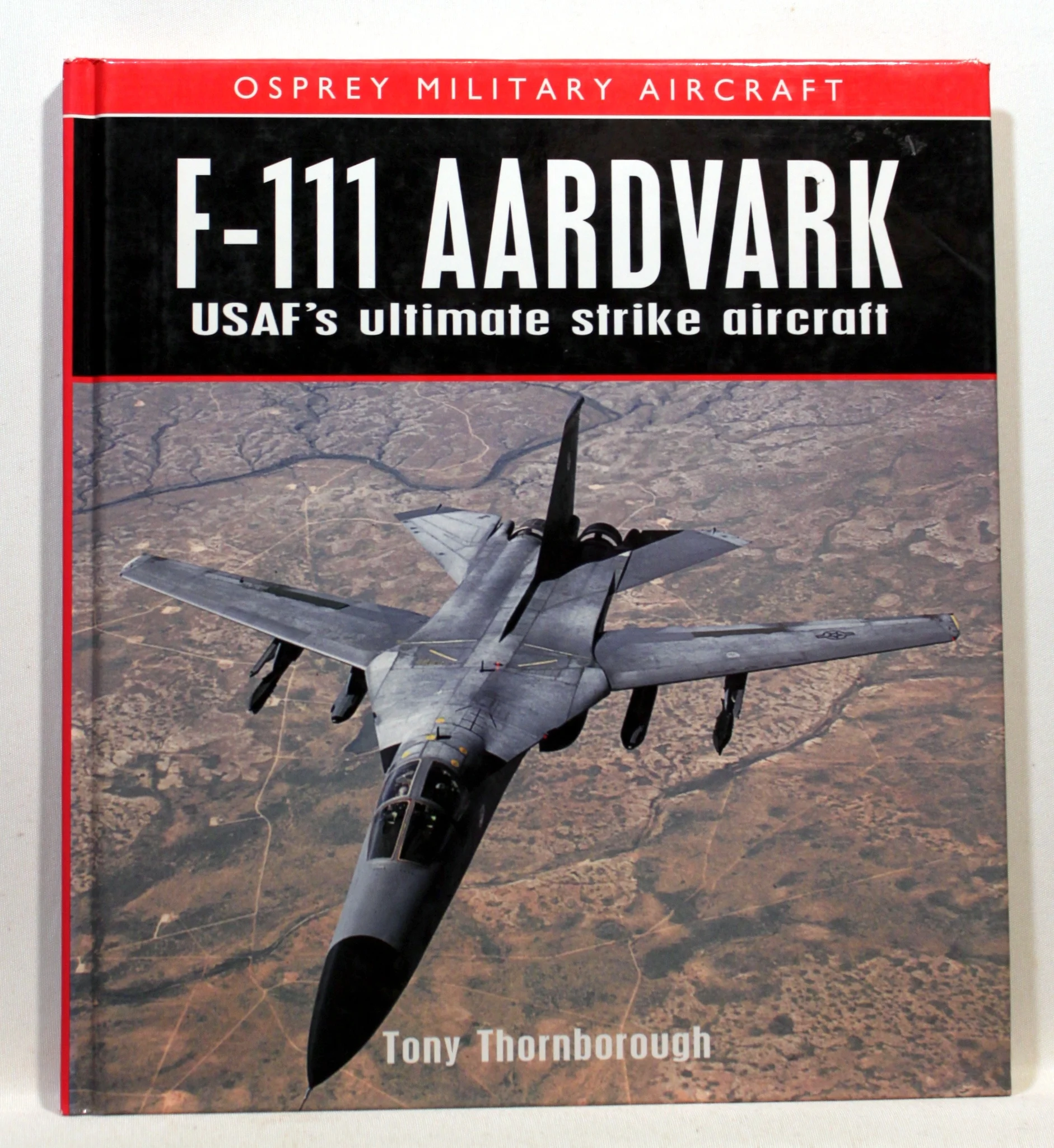 F-111 Aardvark: USAF’s Ultimate Strike Aircraft