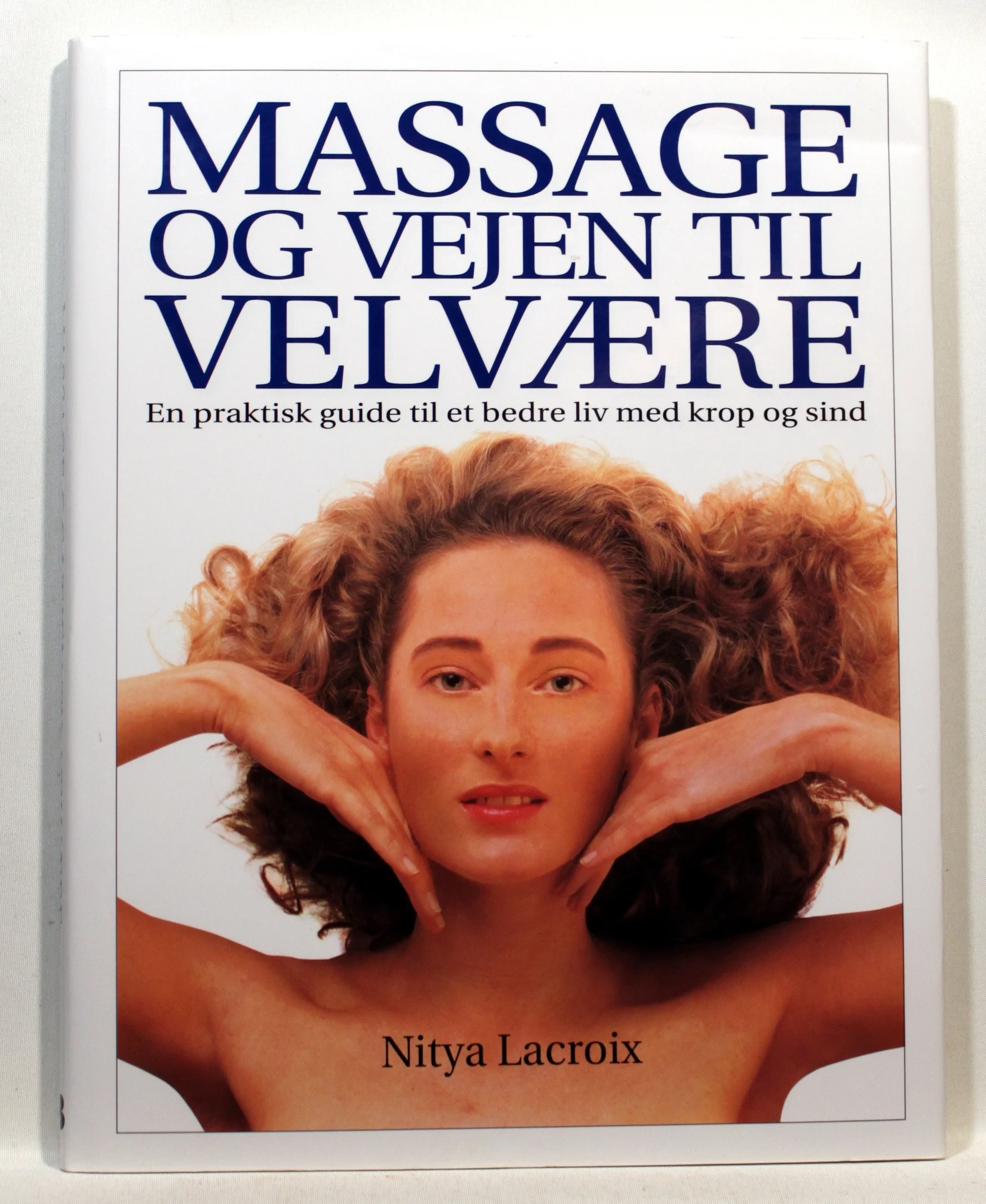 Massage og vejen til velvære. En praktisk guide til et bedre liv med krop og sind