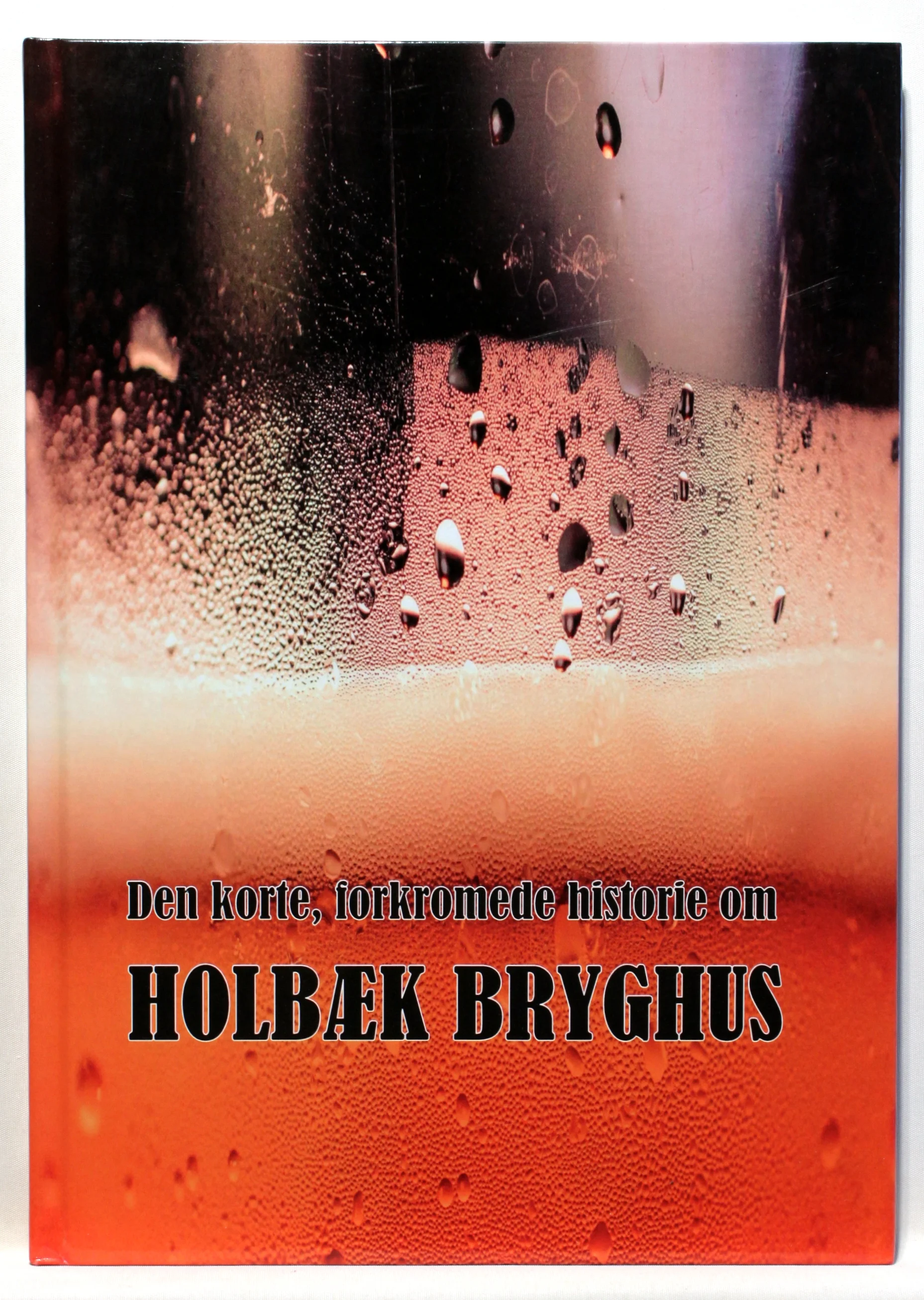 Den korte, forkromede historie om Holbæk Bryghus