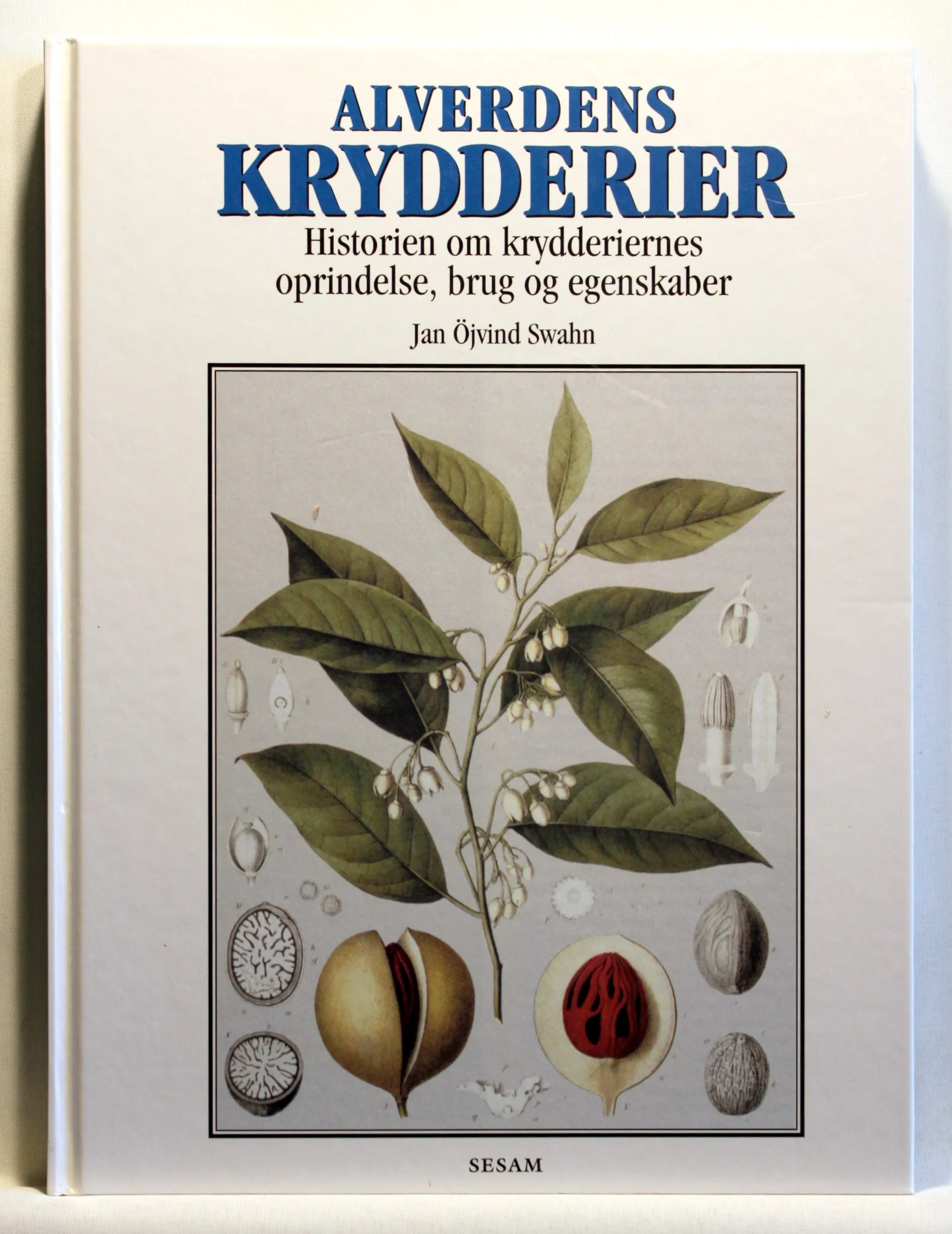 Alverdens krydderier. Historien om krydderiernes oprindelse, brug og egenskaber