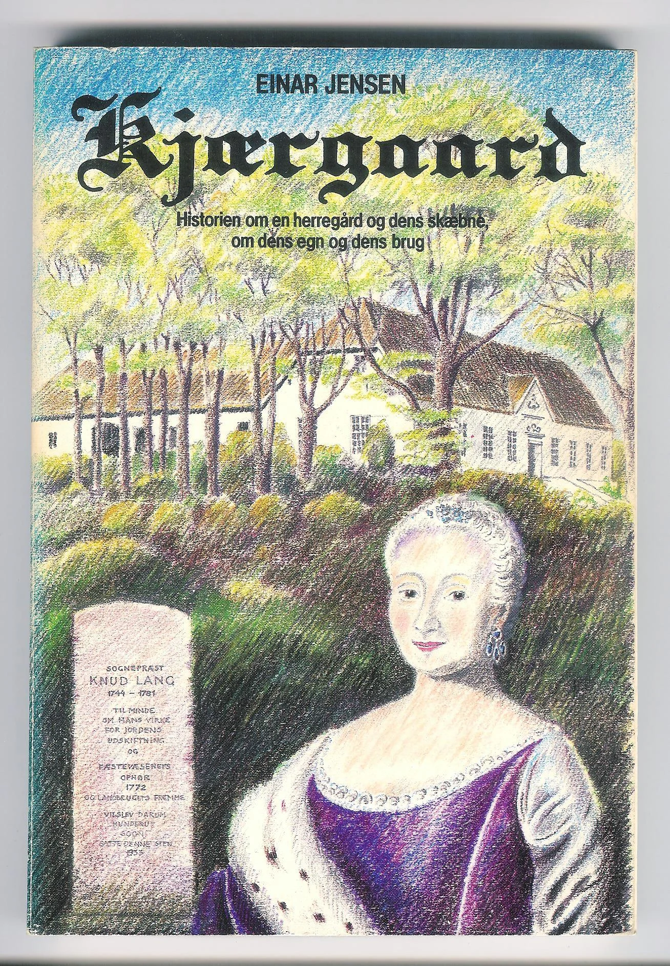 Kjærgaard. Historien om en herregaard og dens skæbne om dens egn og dens brug