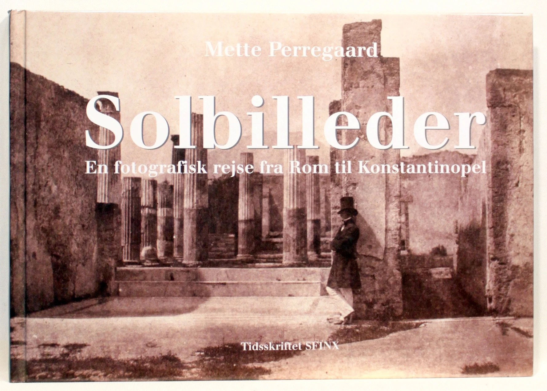 Solbilleder. En fotografisk rejse fra Rom til Konstantinopel