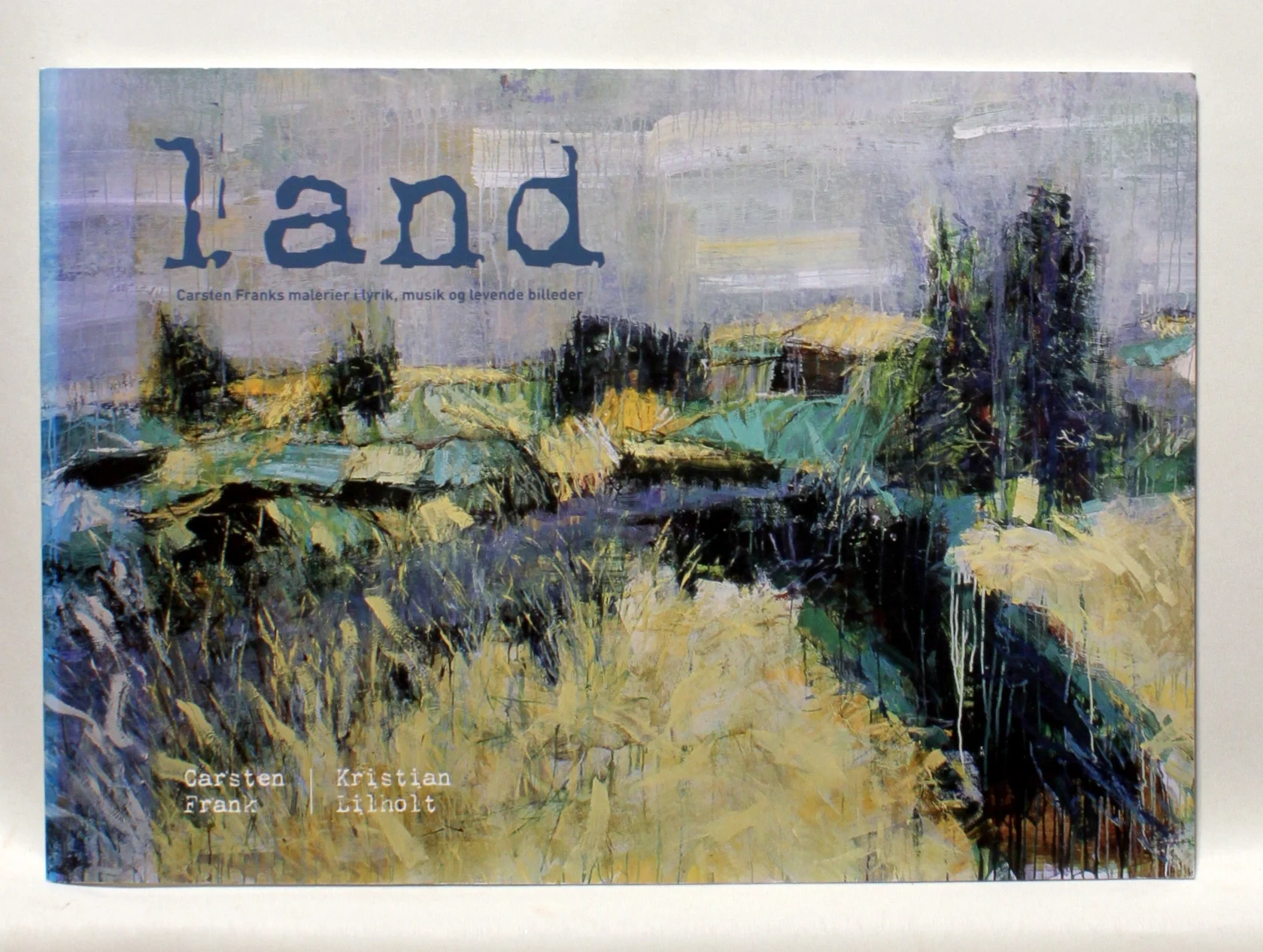 Land. Carsten Franks malerier i lyrik, musik og levende billeder