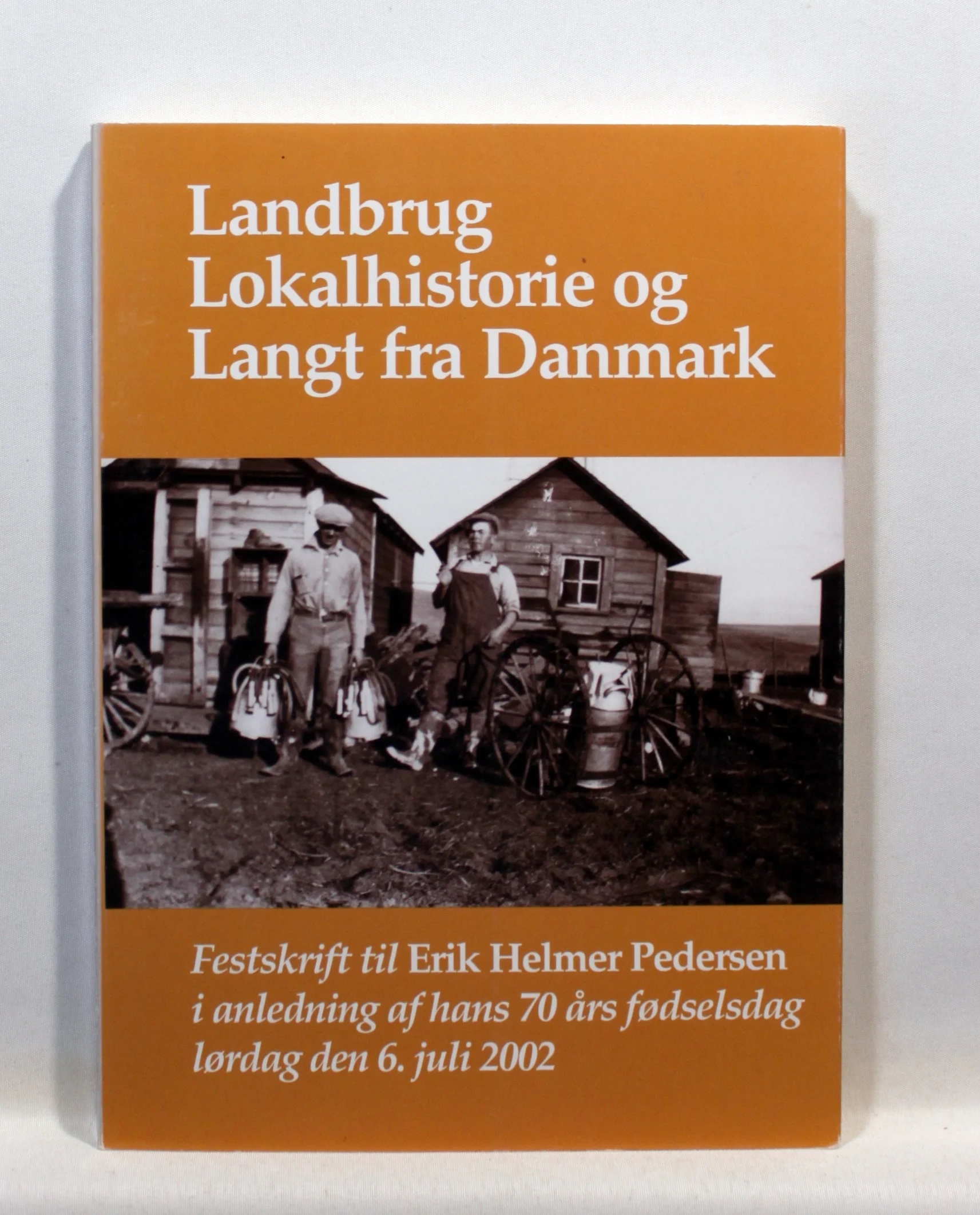 Landbrug. Lokalhistorie. Langt fra Danmark