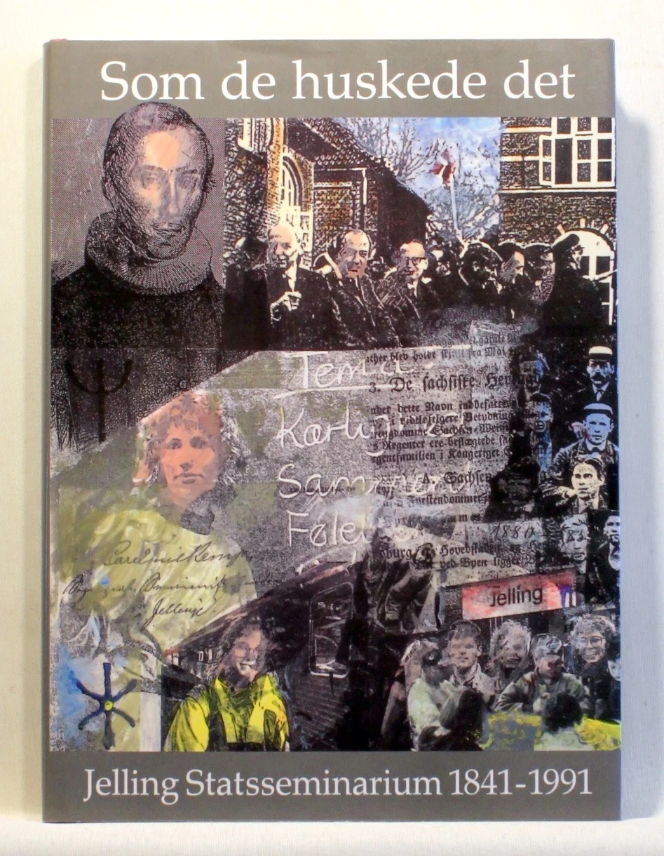 Som de huskede det. Jelling Statsseminarium 1841-1991