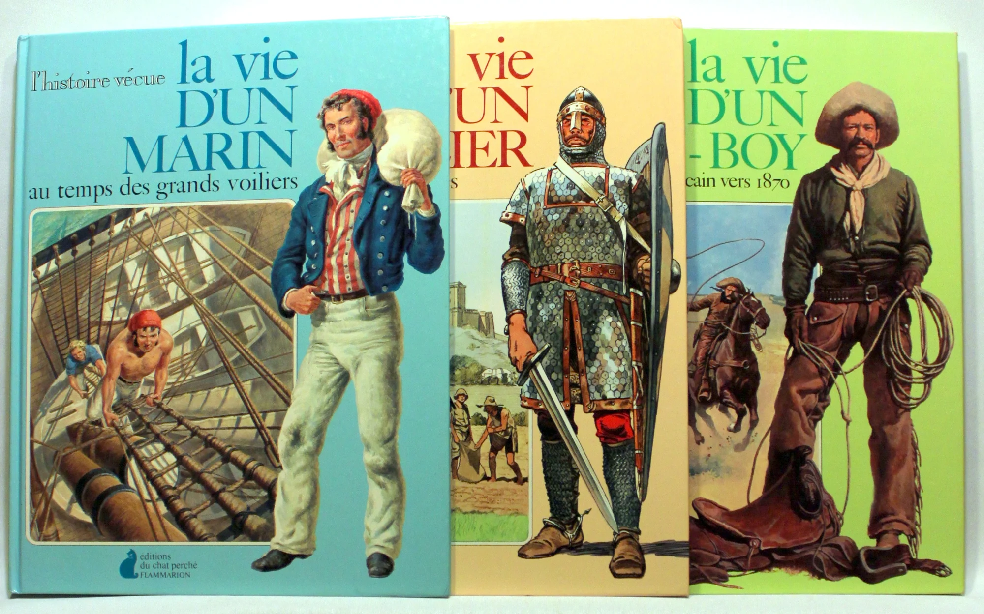 La vie d’un marin au temps des grands voiliers. La vie d’un chevalier au temps des croisades. La vie d’un cow-boy dans 1′ ouest américain vers 1870
