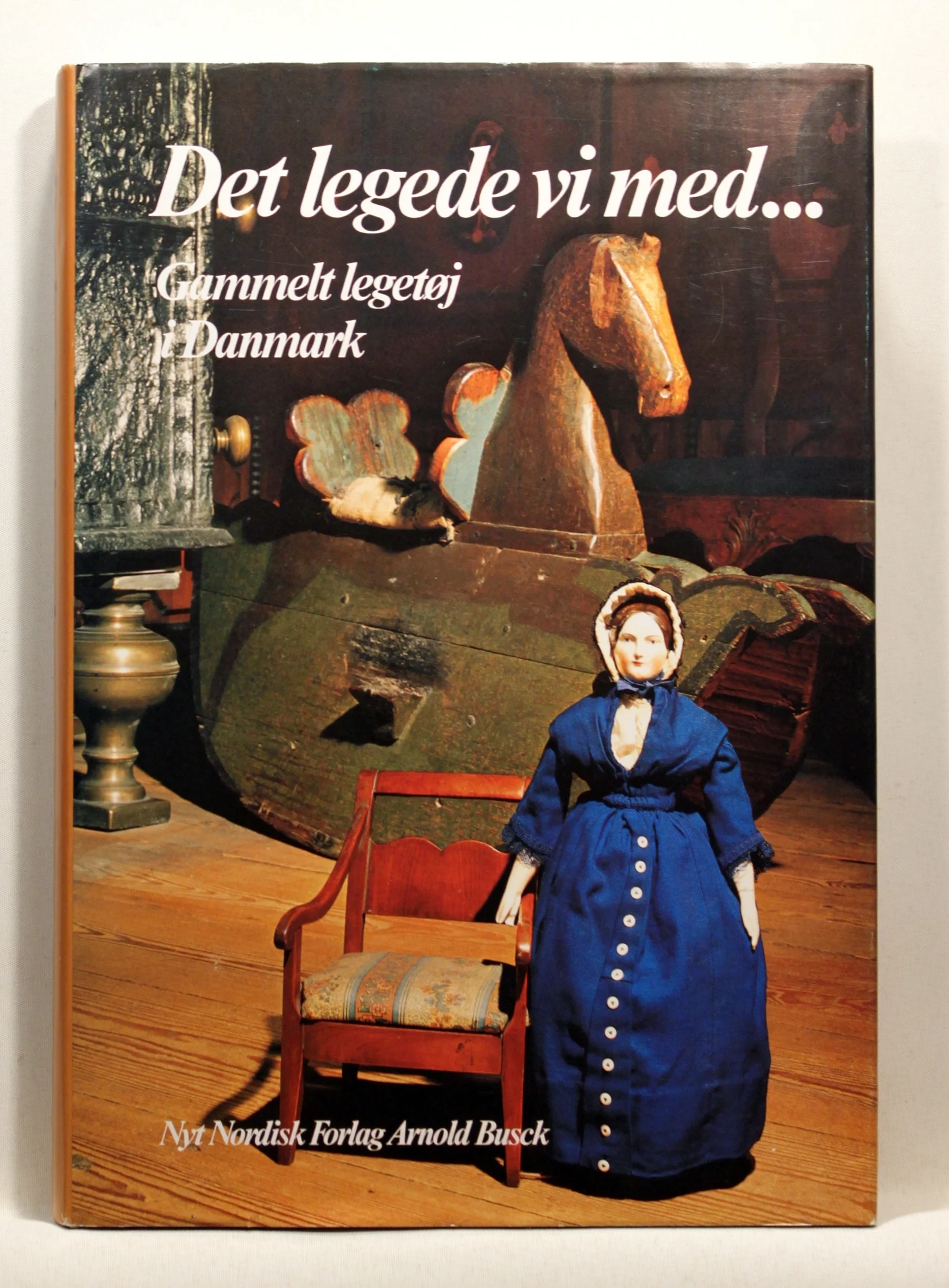 Det legede vi med. Gammelt legetøj i Danmark