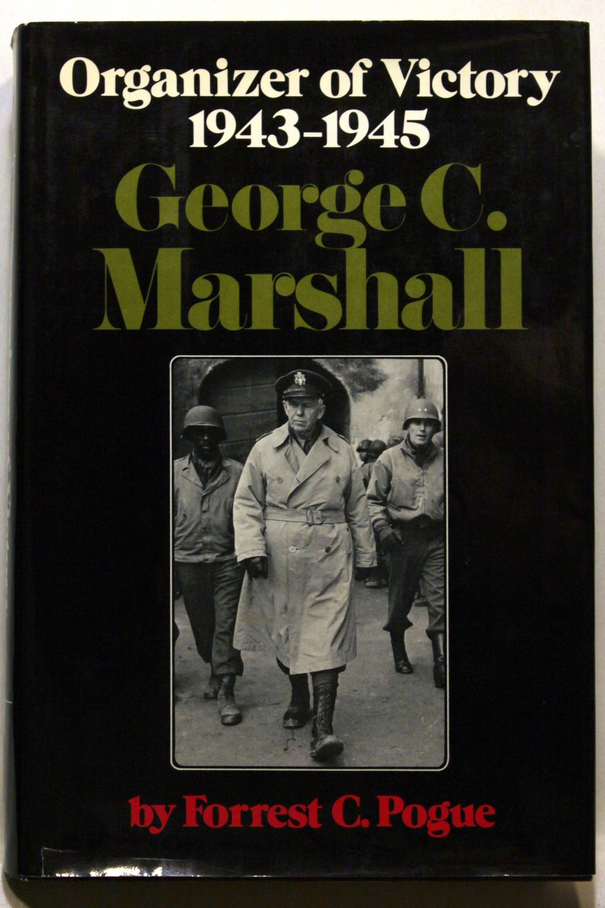 George C. Marshall. Organizer of Victory 1943-1945