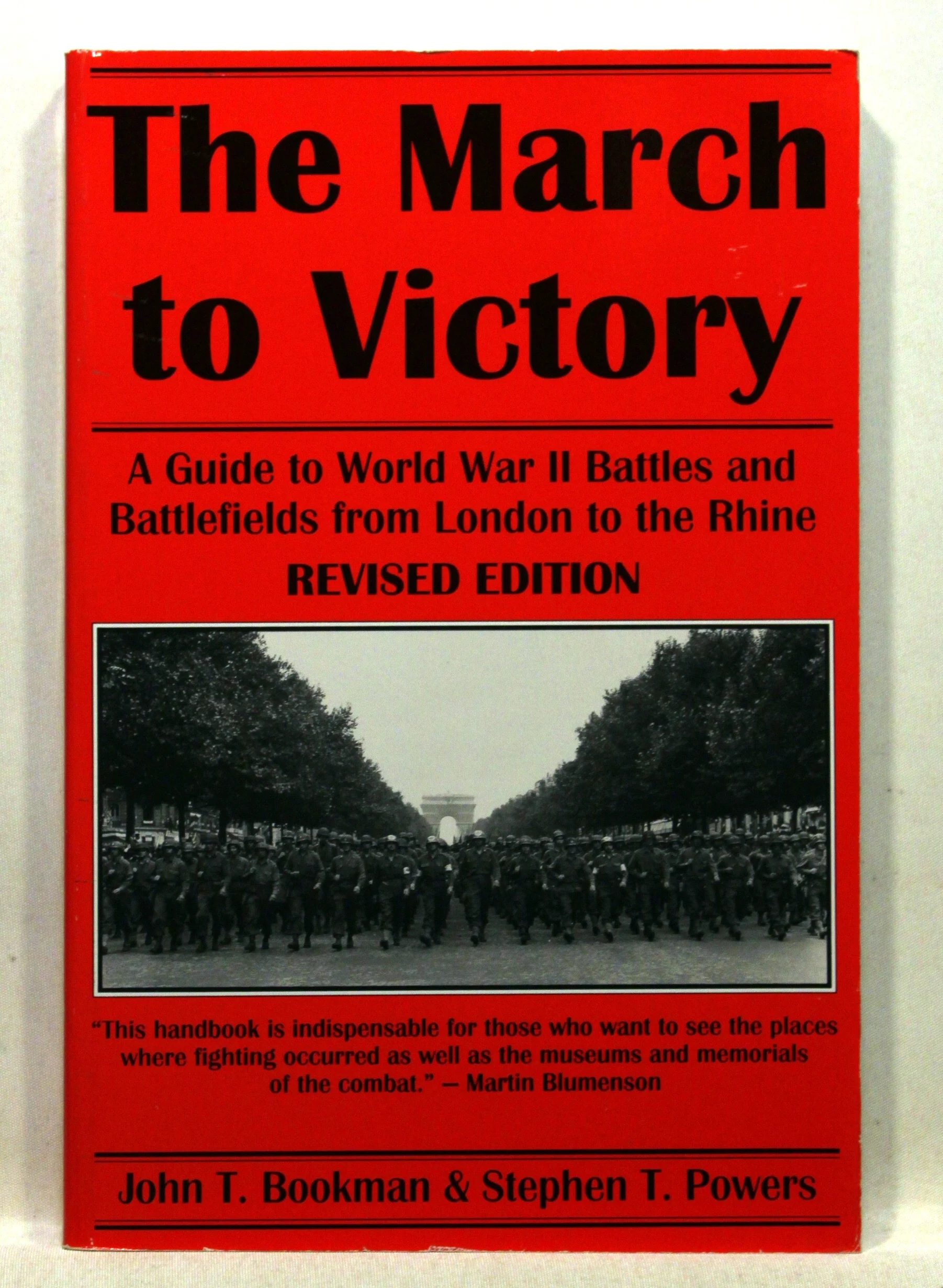 The March to Victory. A Guide to World War II Battles and Battlefields from London to the Rhine