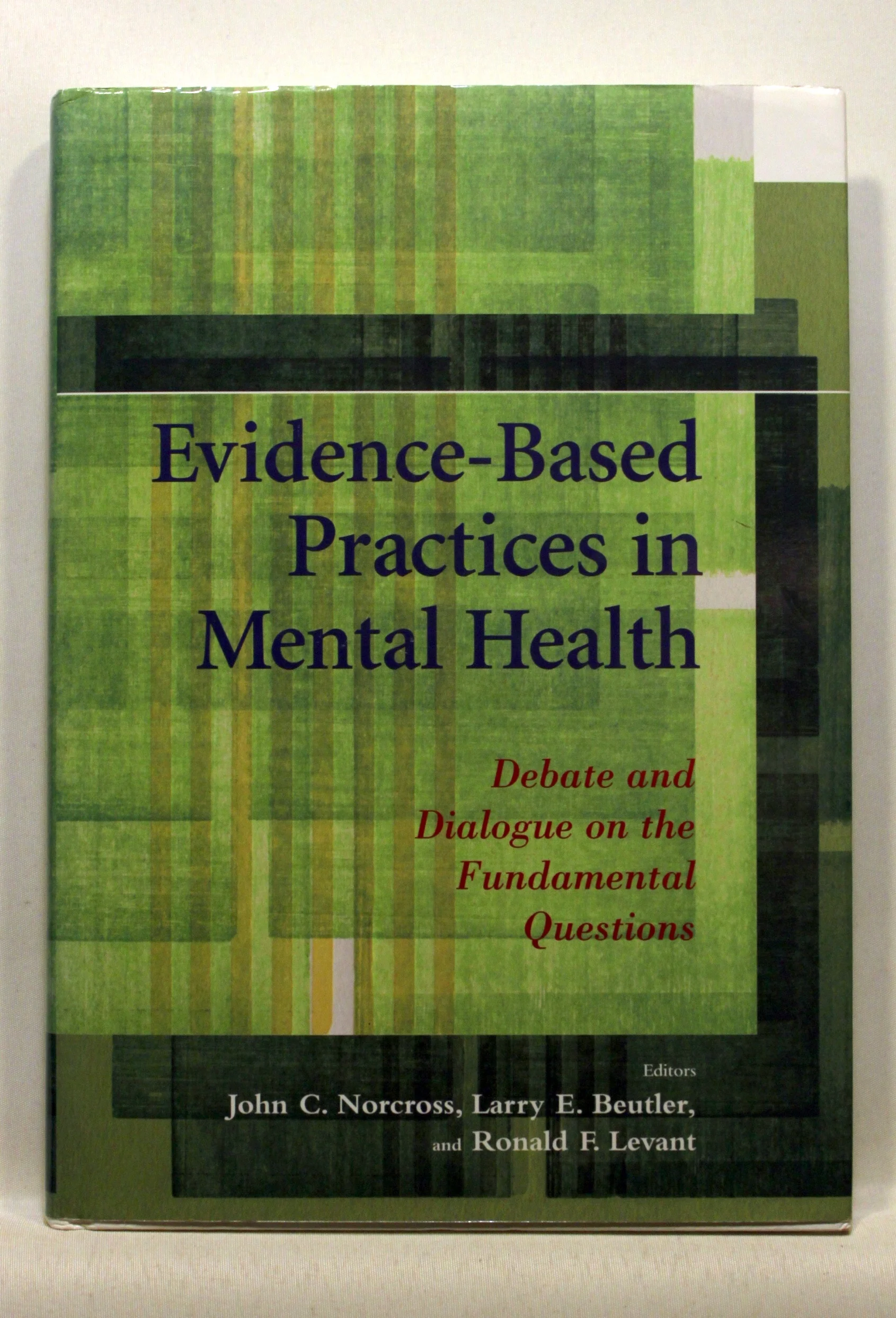 Evidence-Based Practices in Mental Health. Debate and Dialogue on the Fundamental Questions