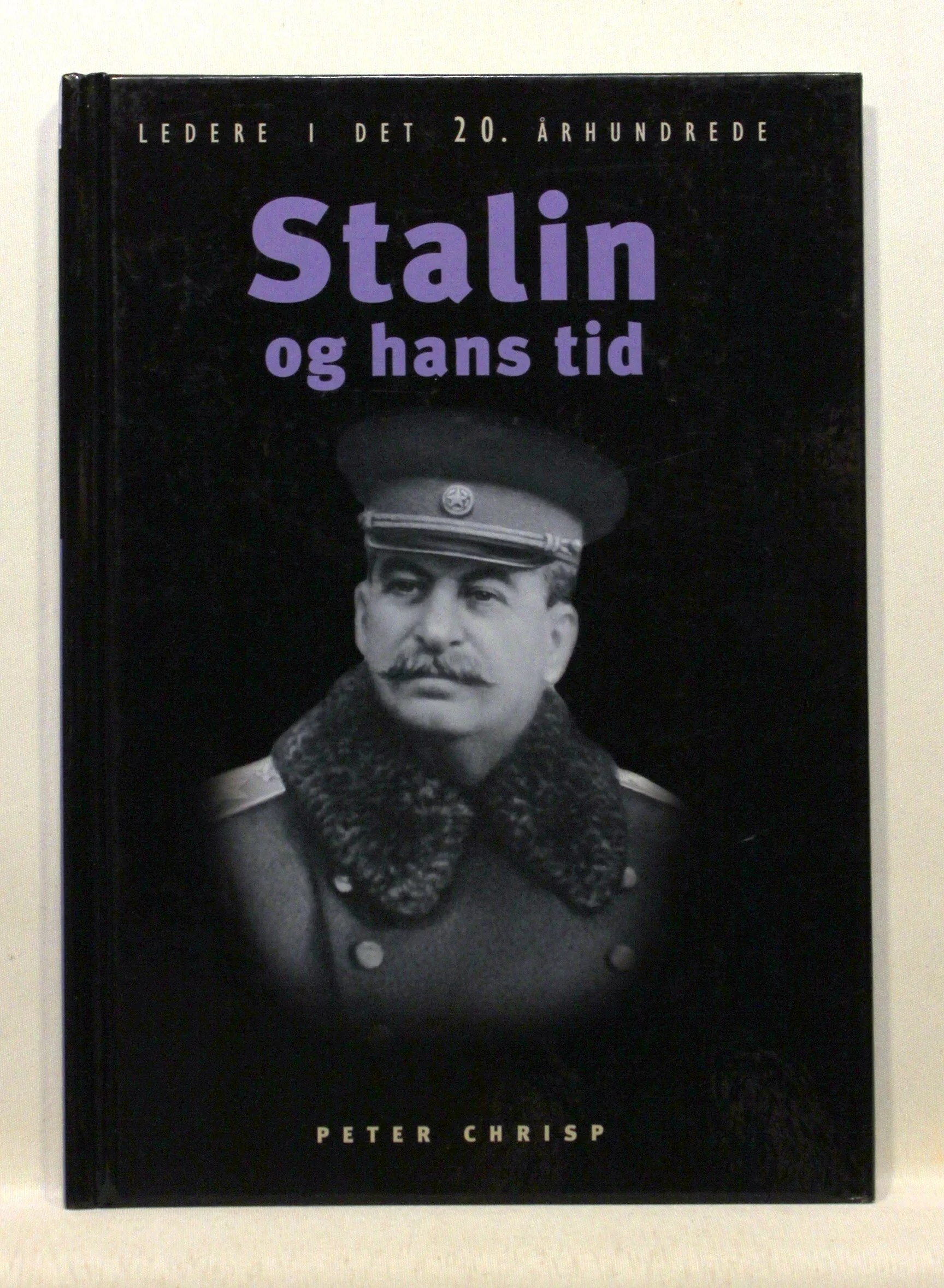 Stalin og hans tid. Ledere i det 20. århundrede