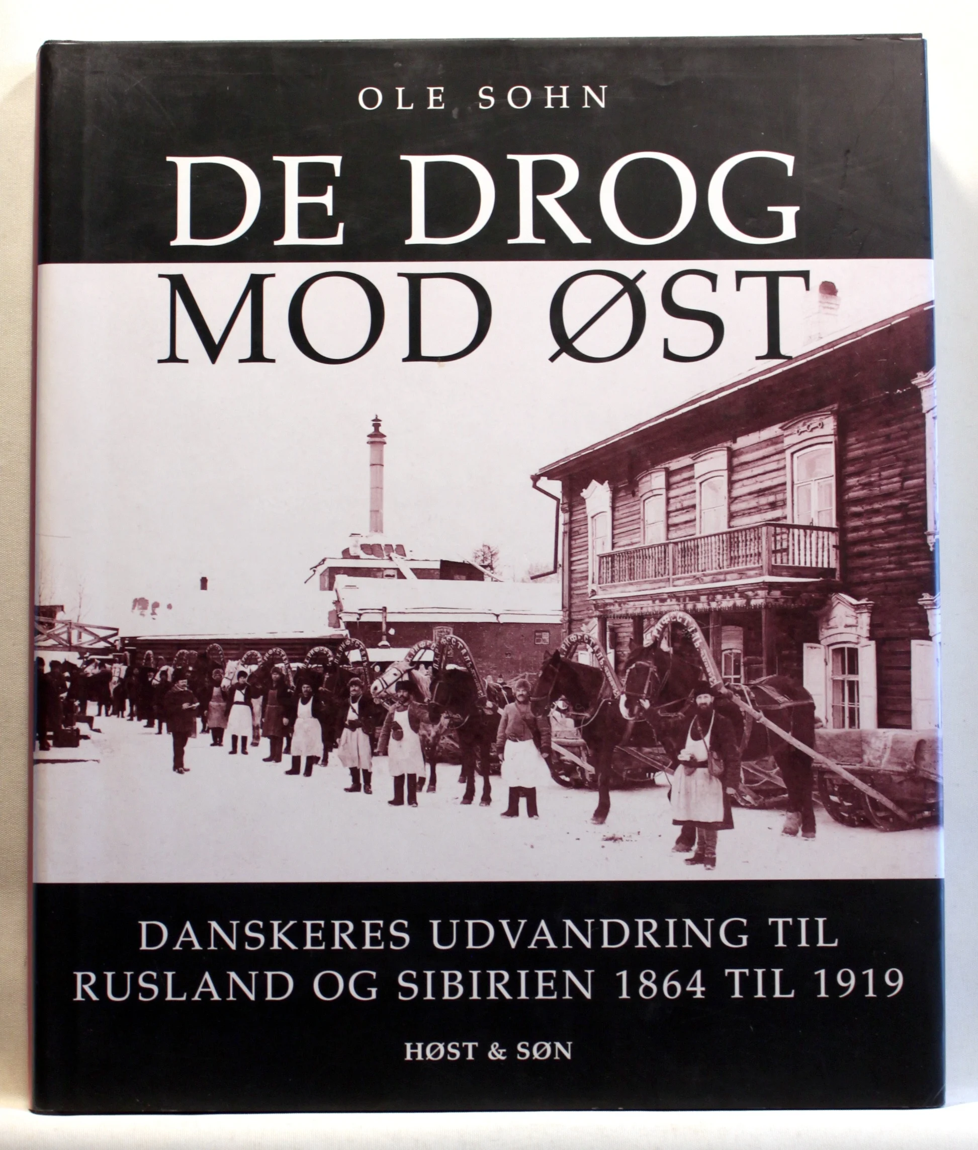 De drog mod Øst. Danskeres udvandring til Rusland og Sibirien 1864 til 1919