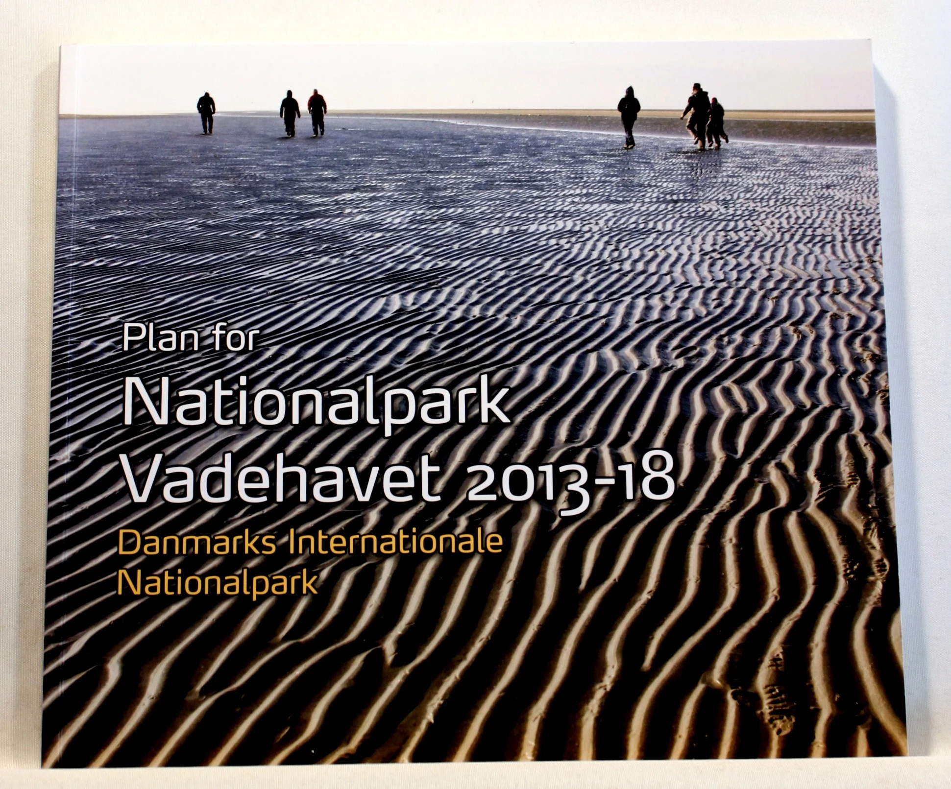 Plan for Nationalpark Vadehavet 2013-18. Danmarks Internationale Nationalpark